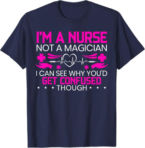 I'm A Nurse Not A Magician Funny Nursing Medical Hospital T-Shirt - T-Shirt | Navy