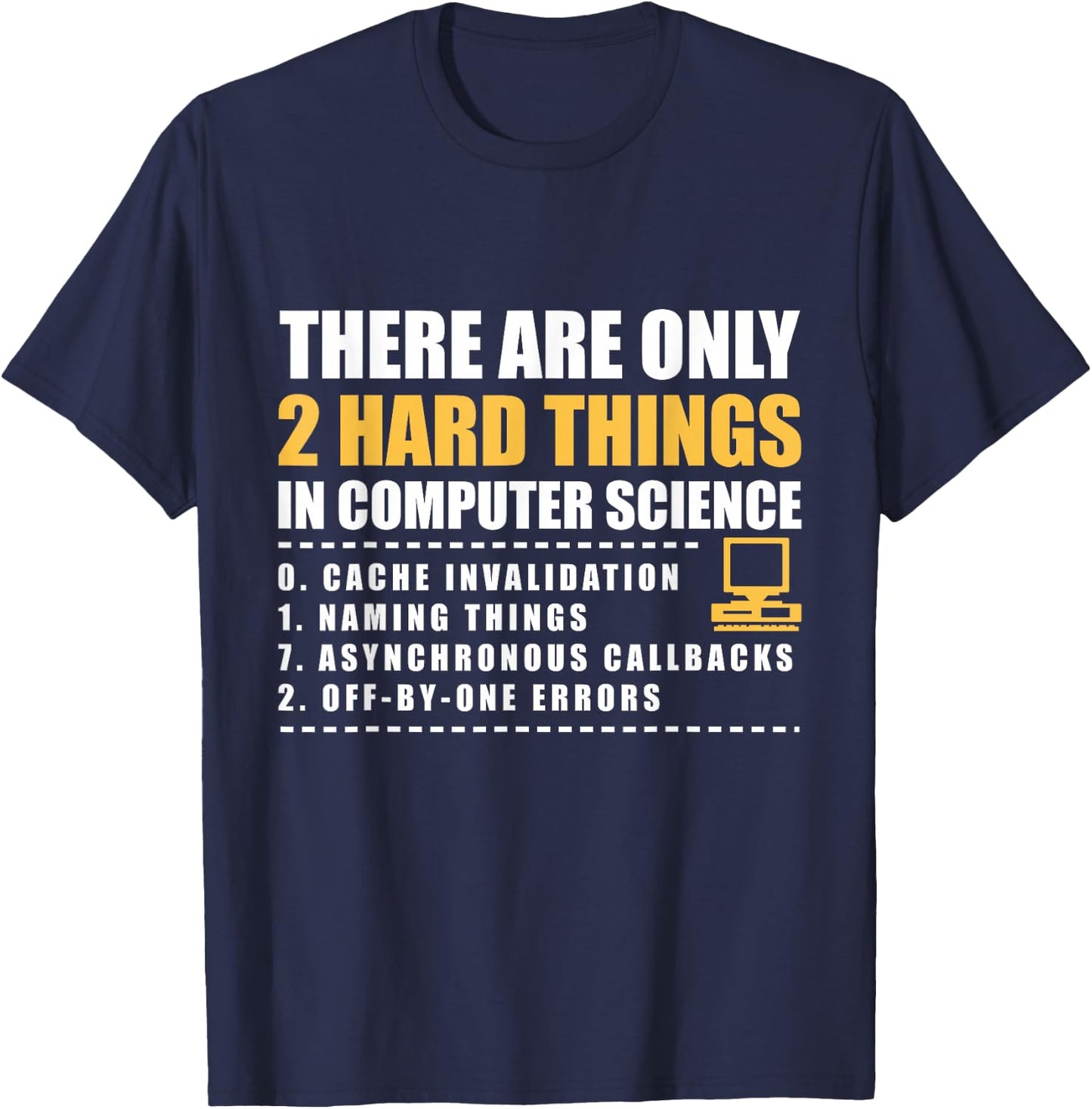There are only 2 hard things in computer science shirt T-Shirt - T-Shirt | Navy