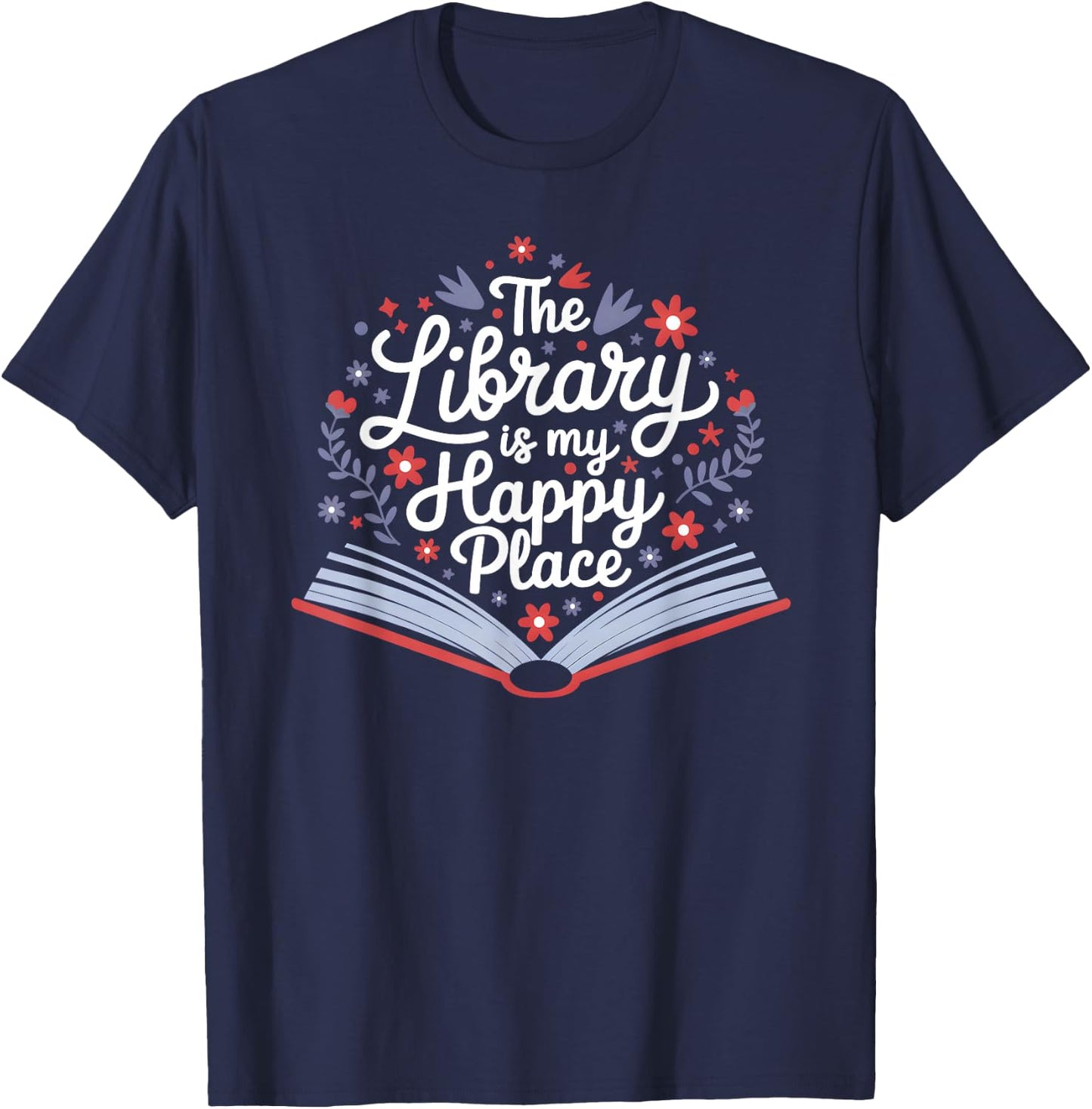 The Library Is My Happy Place, Librarian and Booklover T-Shirt - T-Shirt | Navy