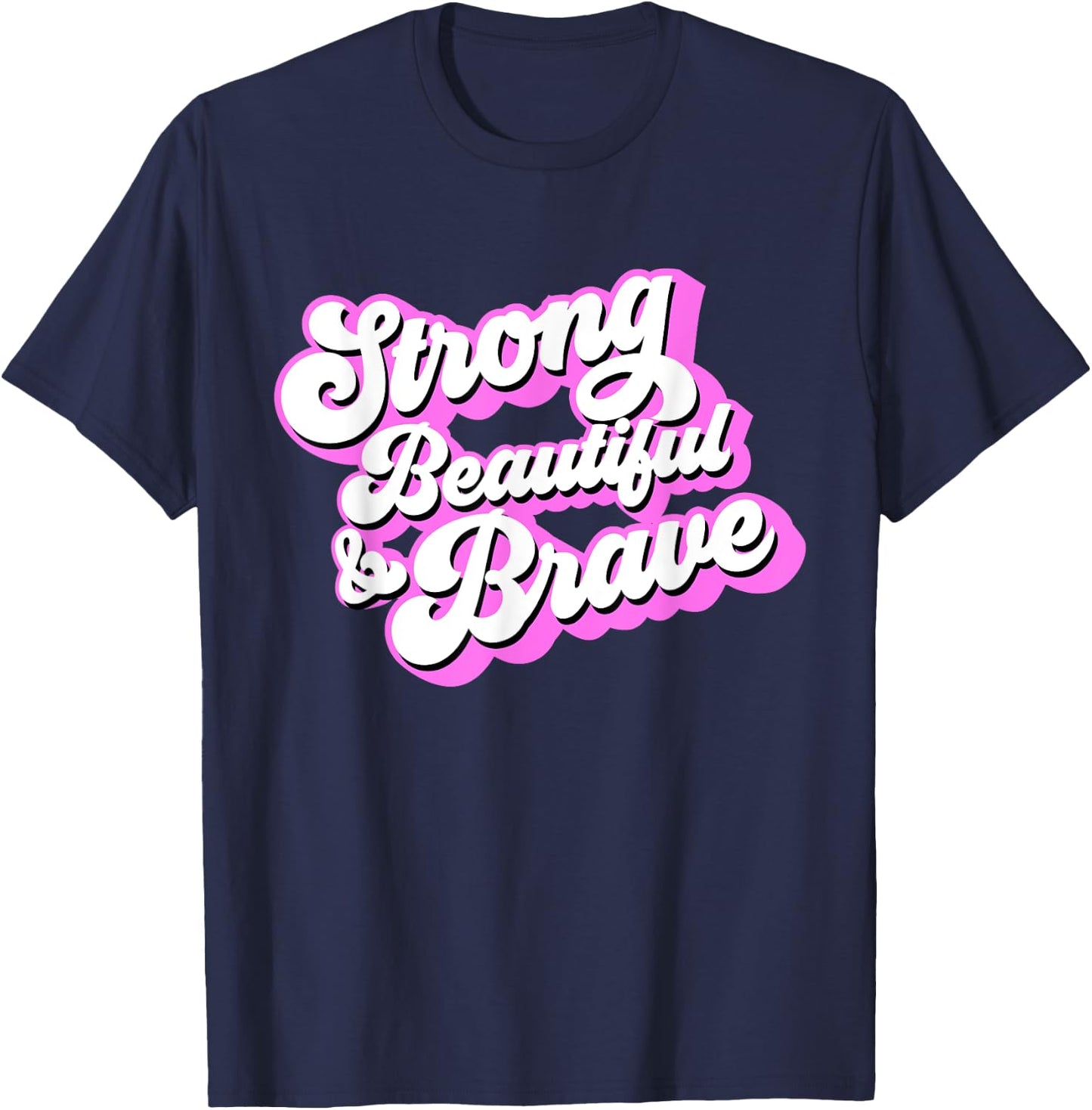 Strong Beautiful & Brave - Inspirational Female & Feminist T-Shirt - T-Shirt | Navy