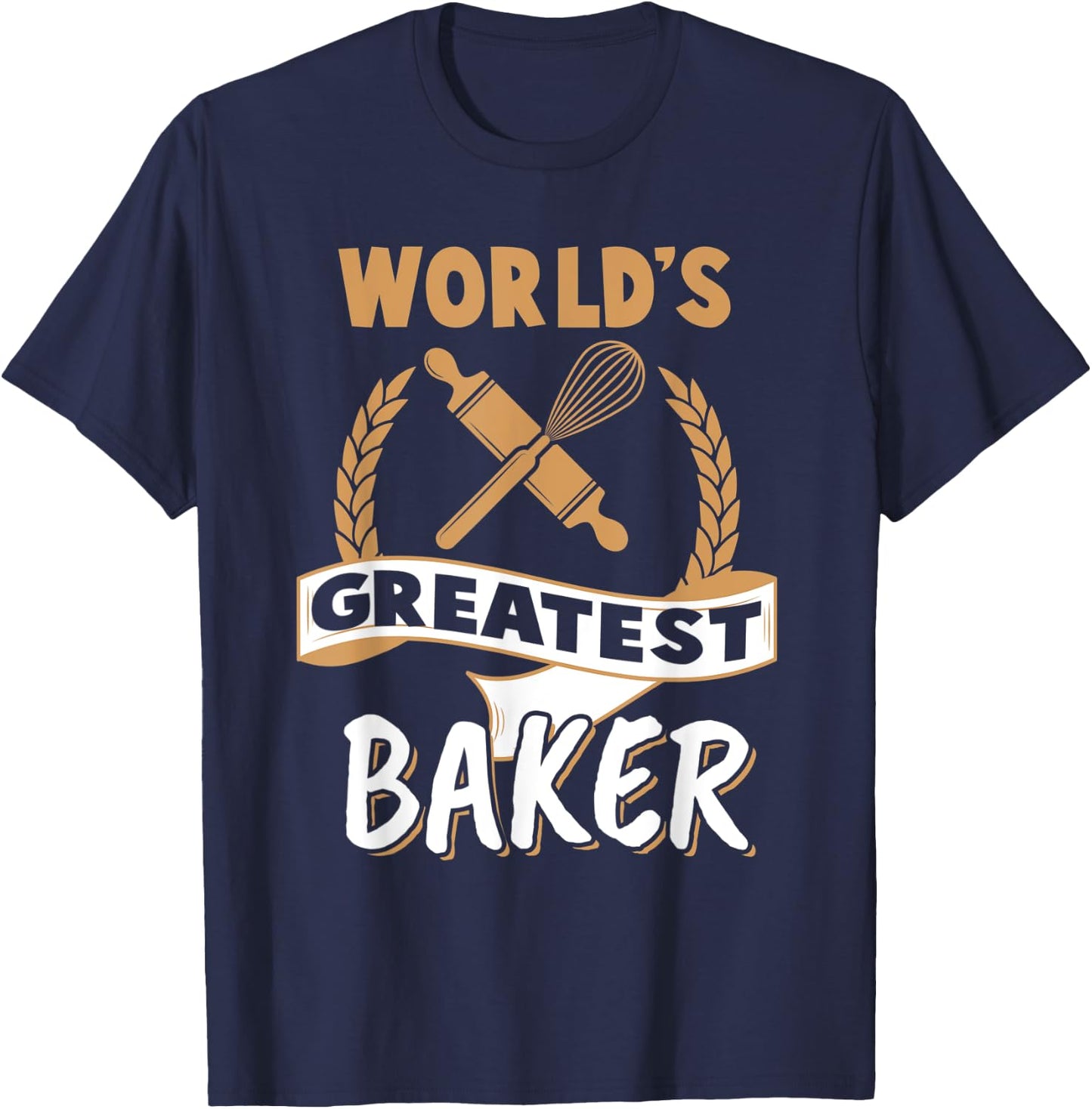 Greatest Baker Shirt Funny Best Baker Humor Baking Gift T-Shirt - T-Shirt | Navy
