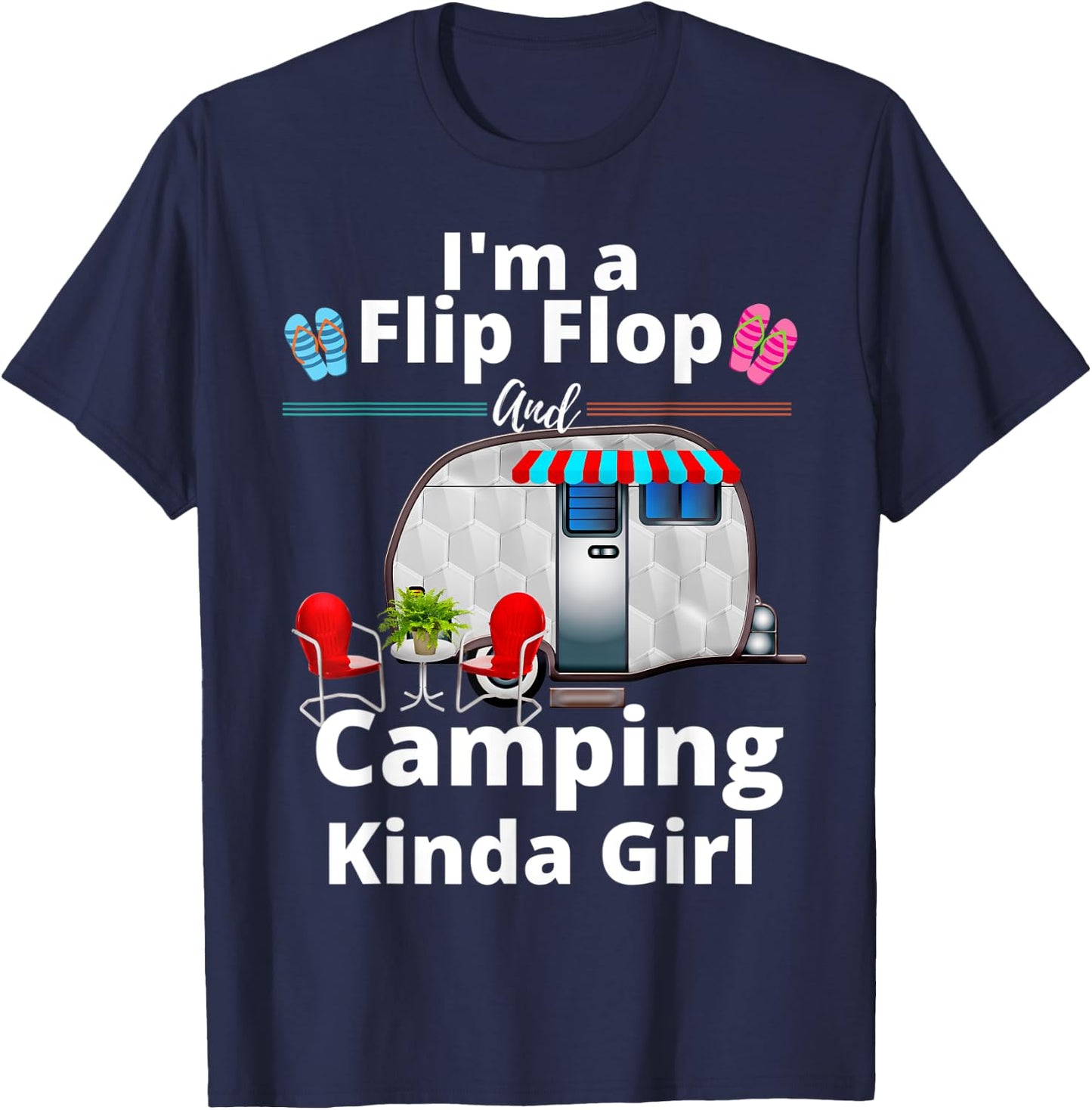 Funny RV Camper I'm A Flip Flops And Camping Kinda Girl T-Shirt - T-Shirt | Navy