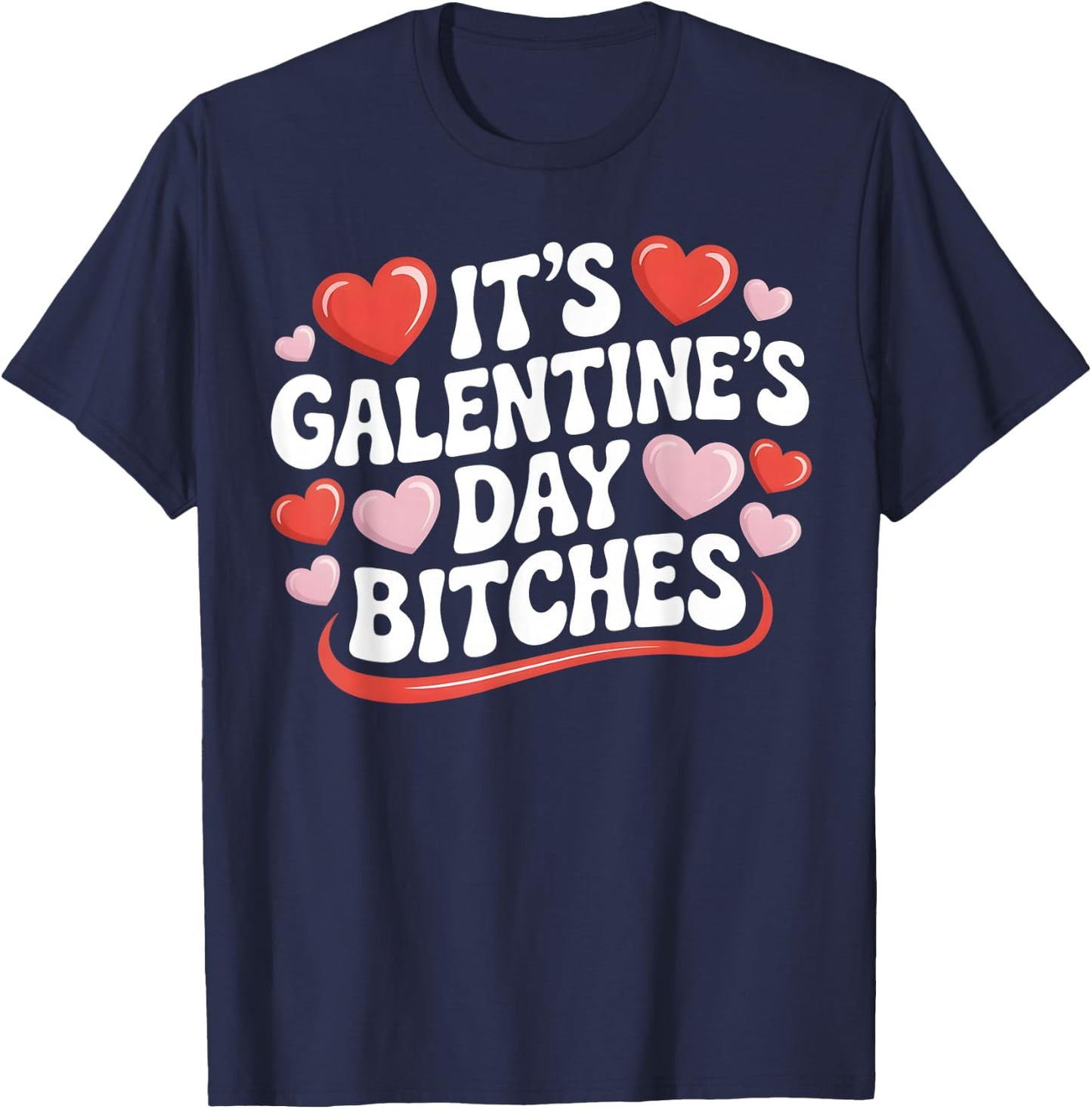 It's Galentine's Day Bitches Funny Galentine's Day T-Shirt - T-Shirt | Navy