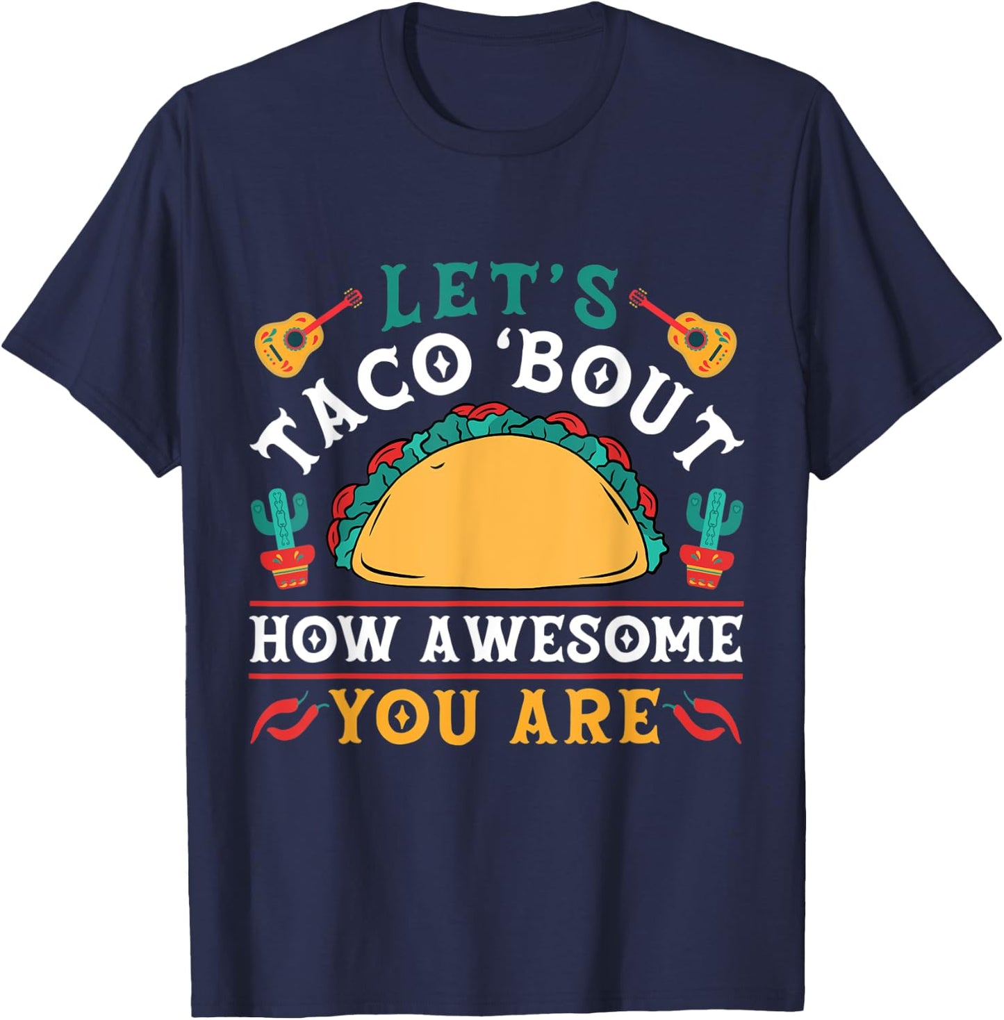 Let's Taco 'bout How Awesome You Are Funny Cinco De Mayo T-Shirt - T-Shirt | Navy