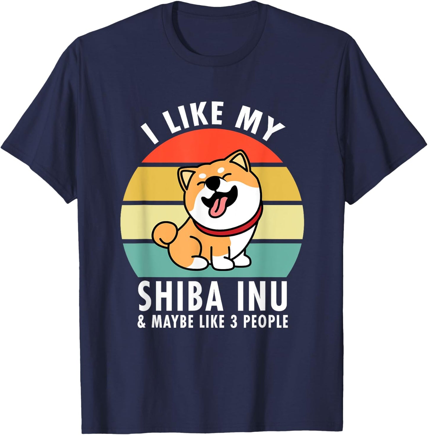 I Like My Shiba Inu & Maybe Like 3 People Dog Owner Lovers T-Shirt - T-Shirt | Navy