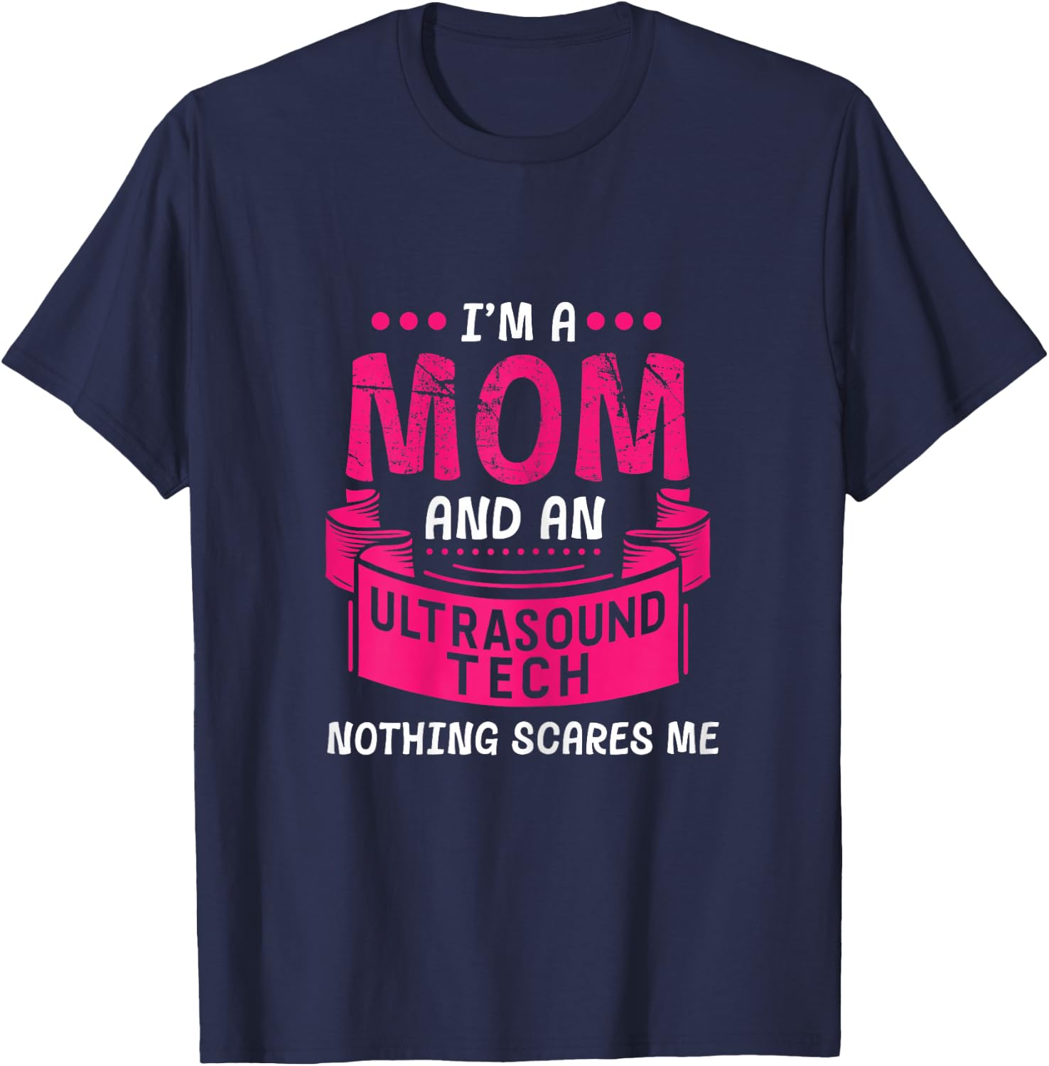 A Mom And Ultrasound Tech Nothing Scares Me Sonogram Funny T-Shirt - T-Shirt | Navy