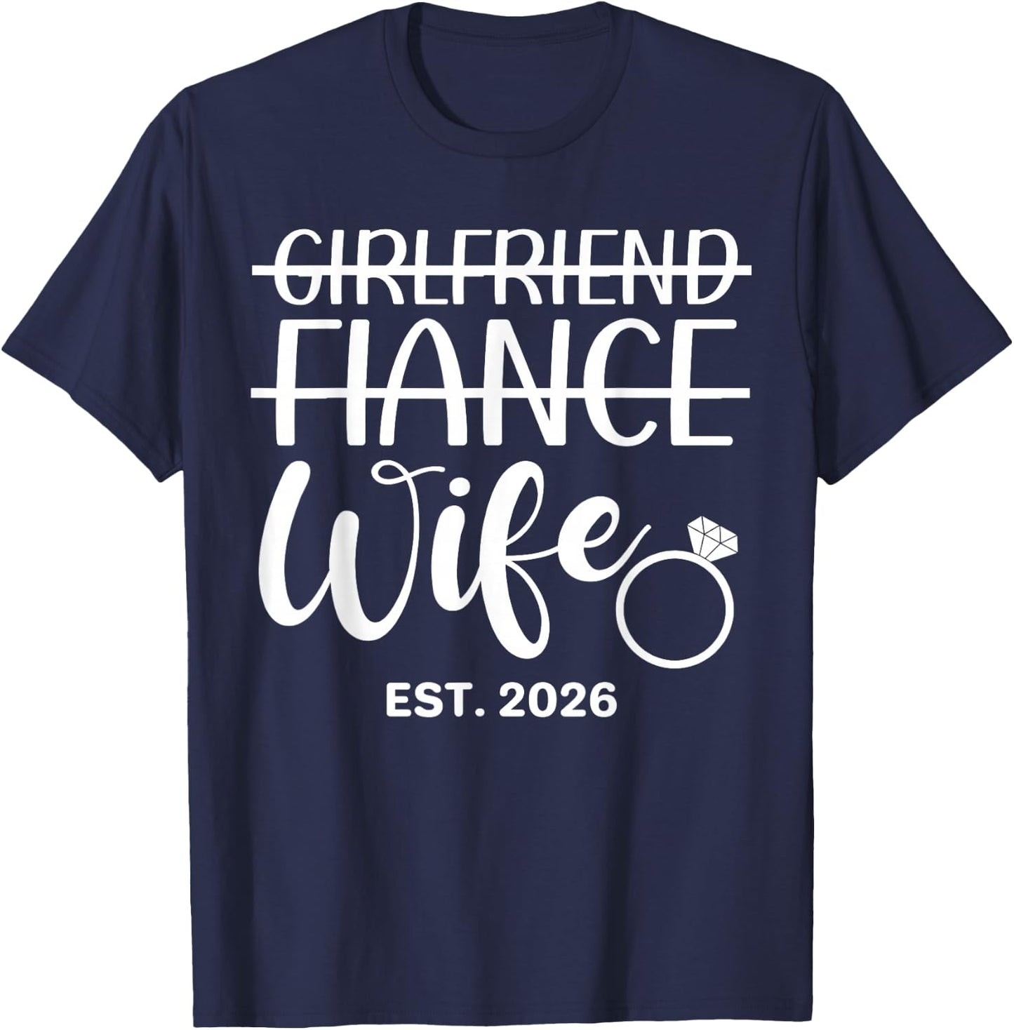 Girlfriend Fiancée Wife Est. 2026 Wedding Wife Est. 2026 T-Shirt - T-Shirt | Navy