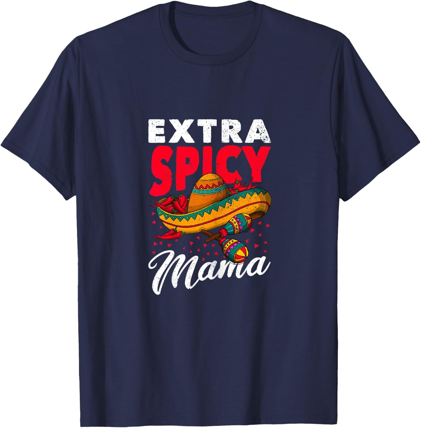 Extra Spicy Mama Cinco de Mayo Chili Fiesta Mother's Day T-Shirt - T-Shirt | Navy