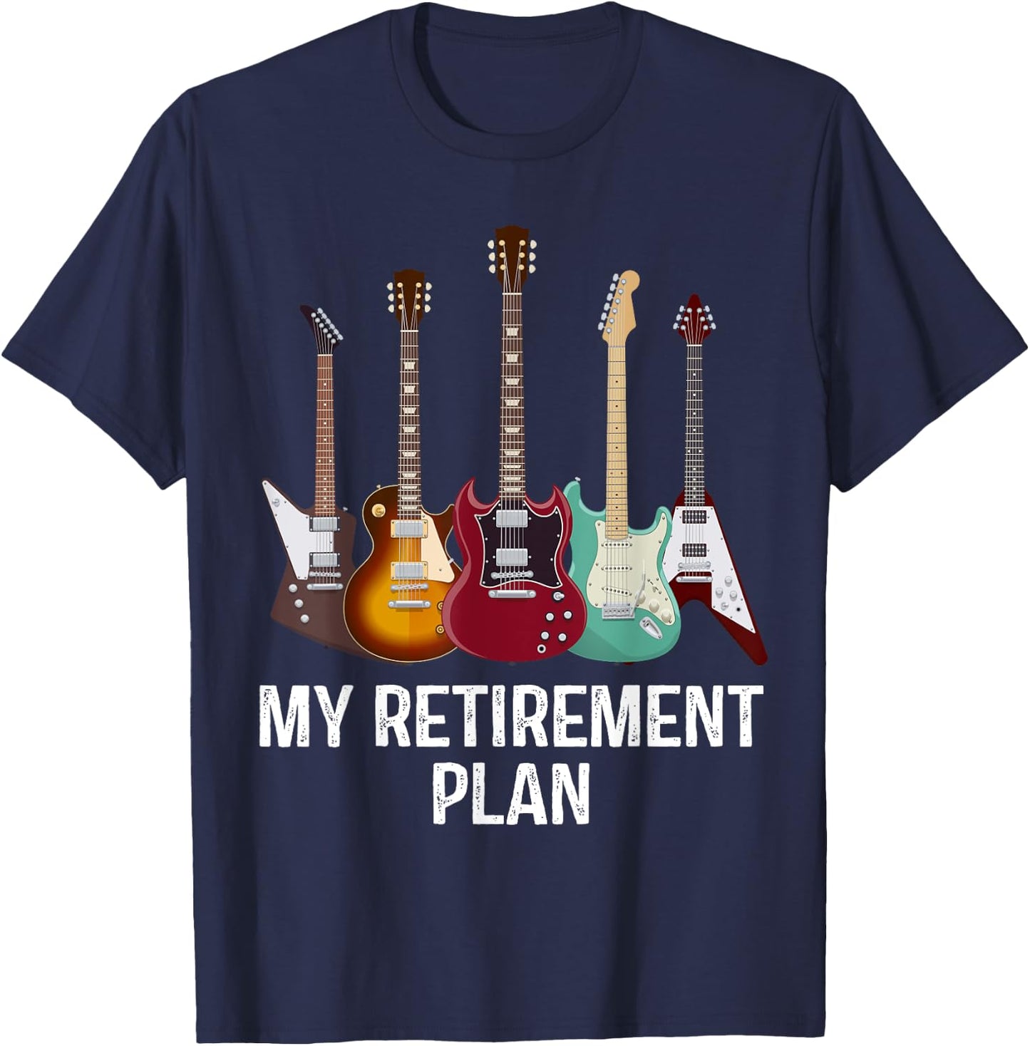 My Retirement Plan Guitar Gift Music Players Guitarist T-Shirt - T-Shirt | Navy