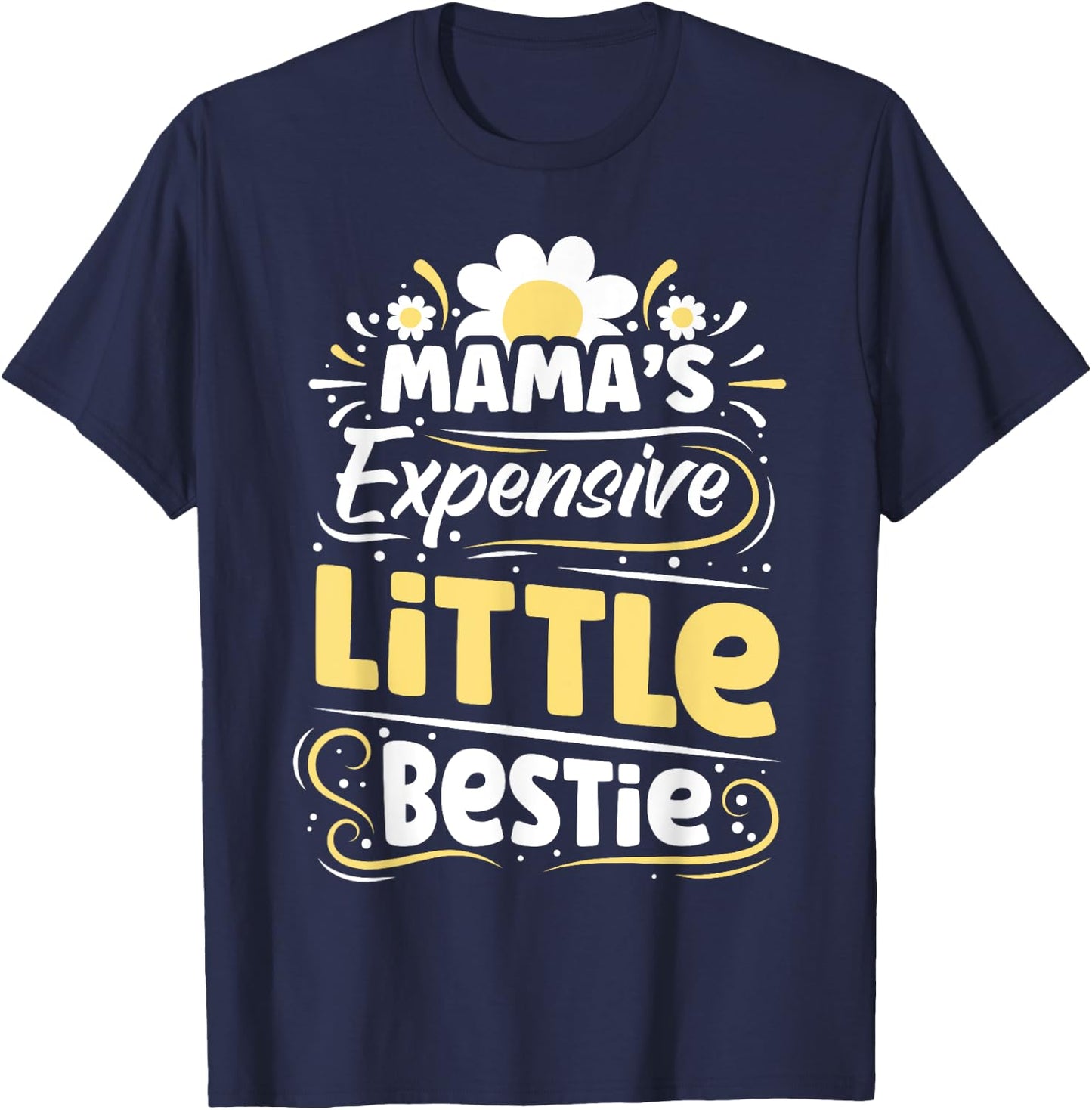 Mama's Expensive Little Bestie Funny BFF Moms Gift Kids T-Shirt - T-Shirt | Navy