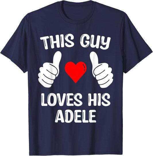 This Guy Loves His Adele Girflfriend Wife Valentine's Day T-Shirt - T-Shirt | Navy