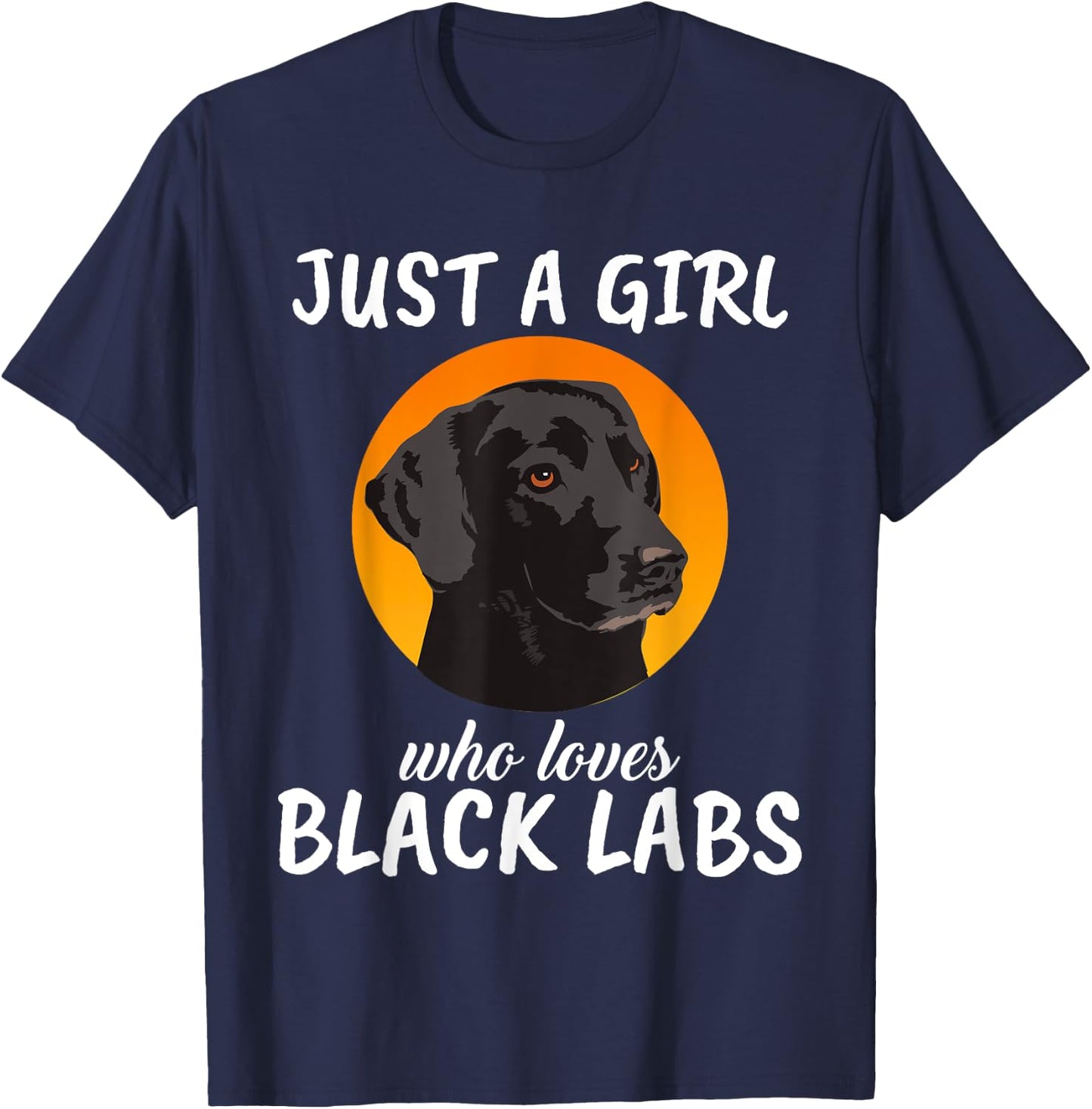 Just A Girl Who Loves Black Labs Clothes Gift Black Labrador T-Shirt - T-Shirt | Navy