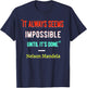 It Always Seem Impossible Until It's Done | Quote by Mandela T-Shirt - T-Shirt | Navy