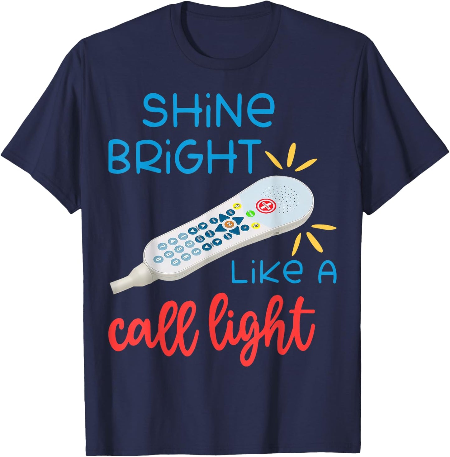 Shines Bright Like Call Light Funny Nurse Aide ER ICU T-Shirt - T-Shirt | Navy