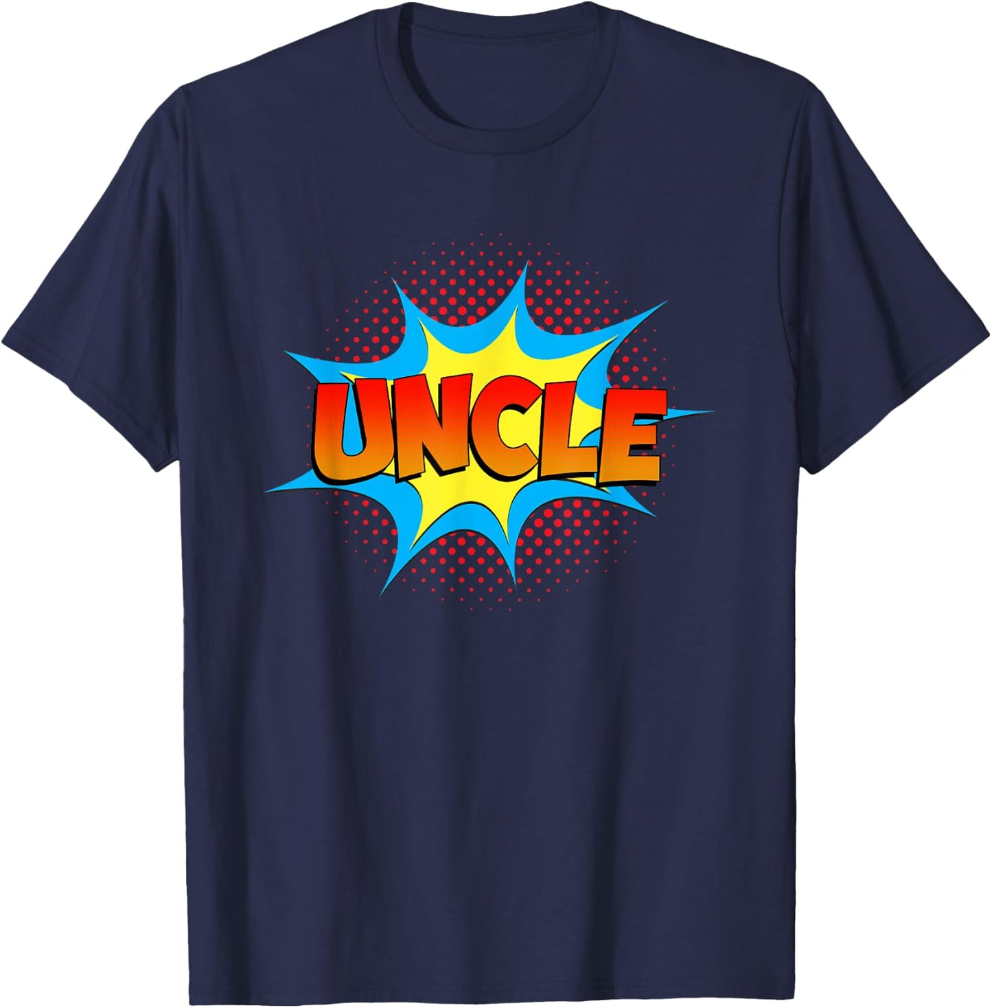 Uncle is a Superhero Funny Comic Book Themed Costume Uncle T-Shirt - T-Shirt | Navy
