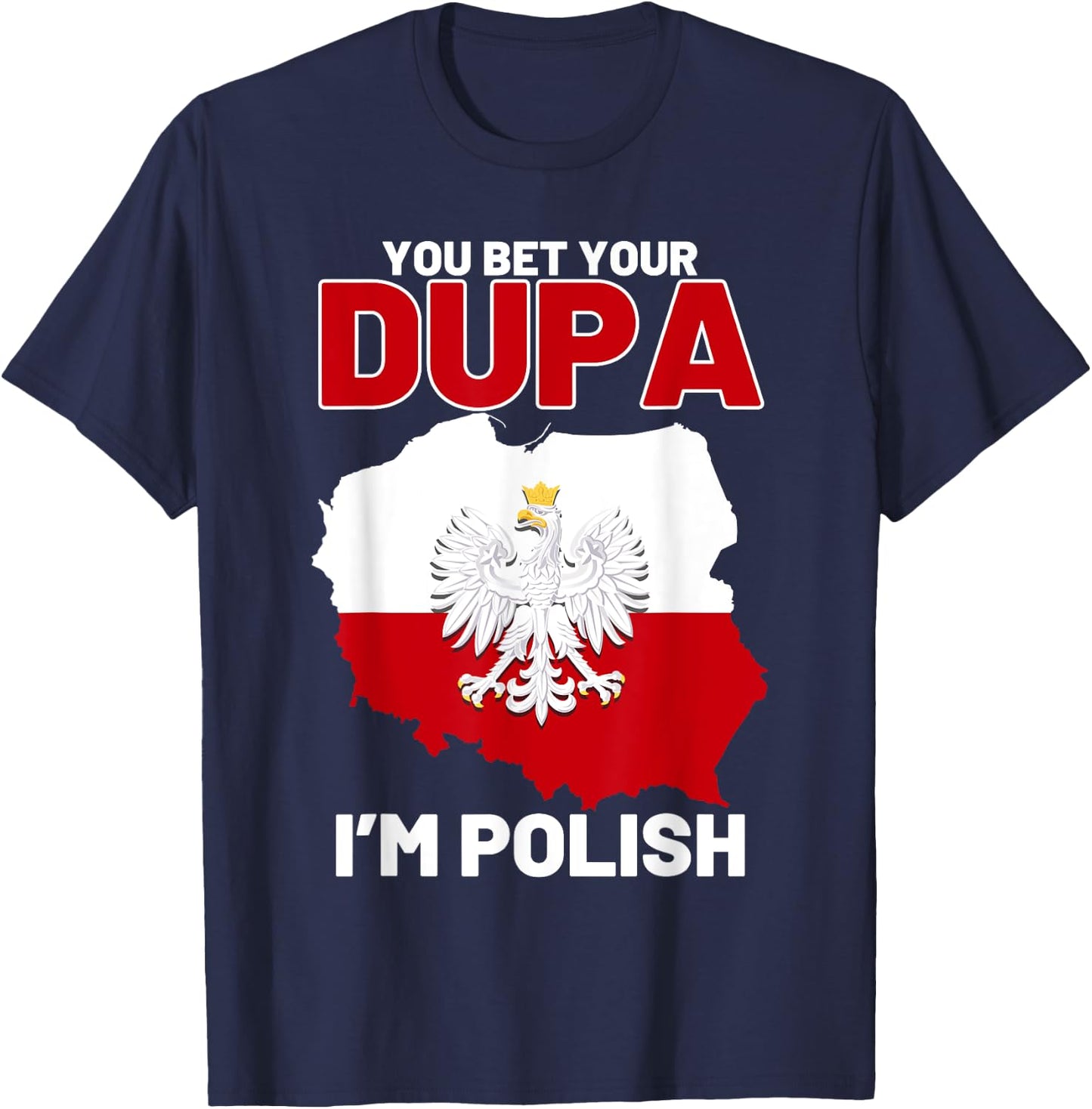 Funny Polish Dupa Polish Pride Poland Eagle Flag Polska T-Shirt - T-Shirt | Navy