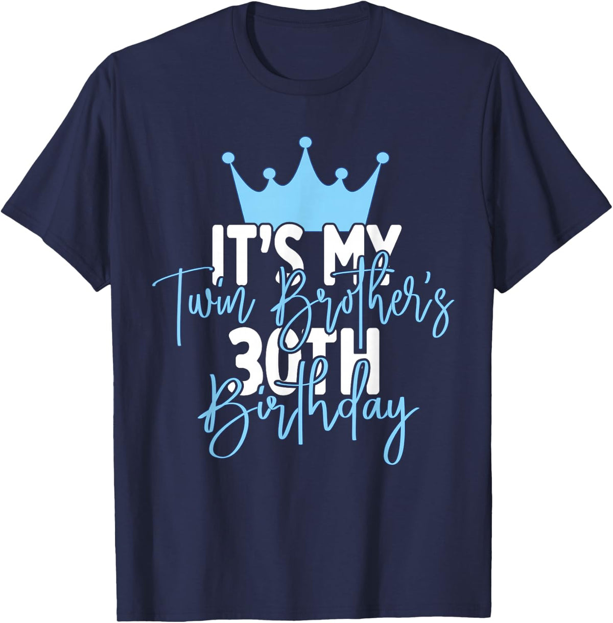 It's My Twin Brother's 30th Birthday Party Idea T-Shirt - T-Shirt | Navy