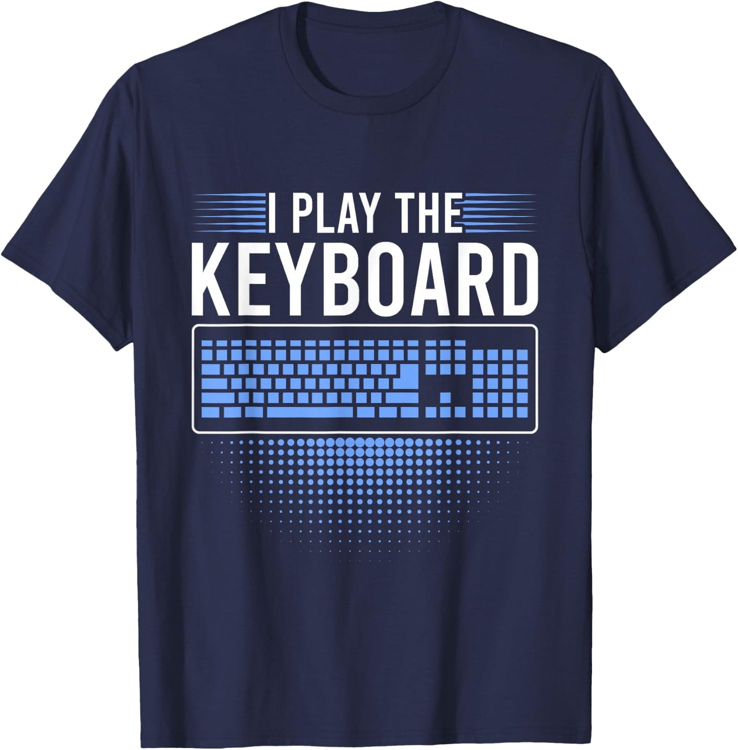 I Play The Keyboard Funny Programming Computer T-Shirt - T-Shirt | Navy