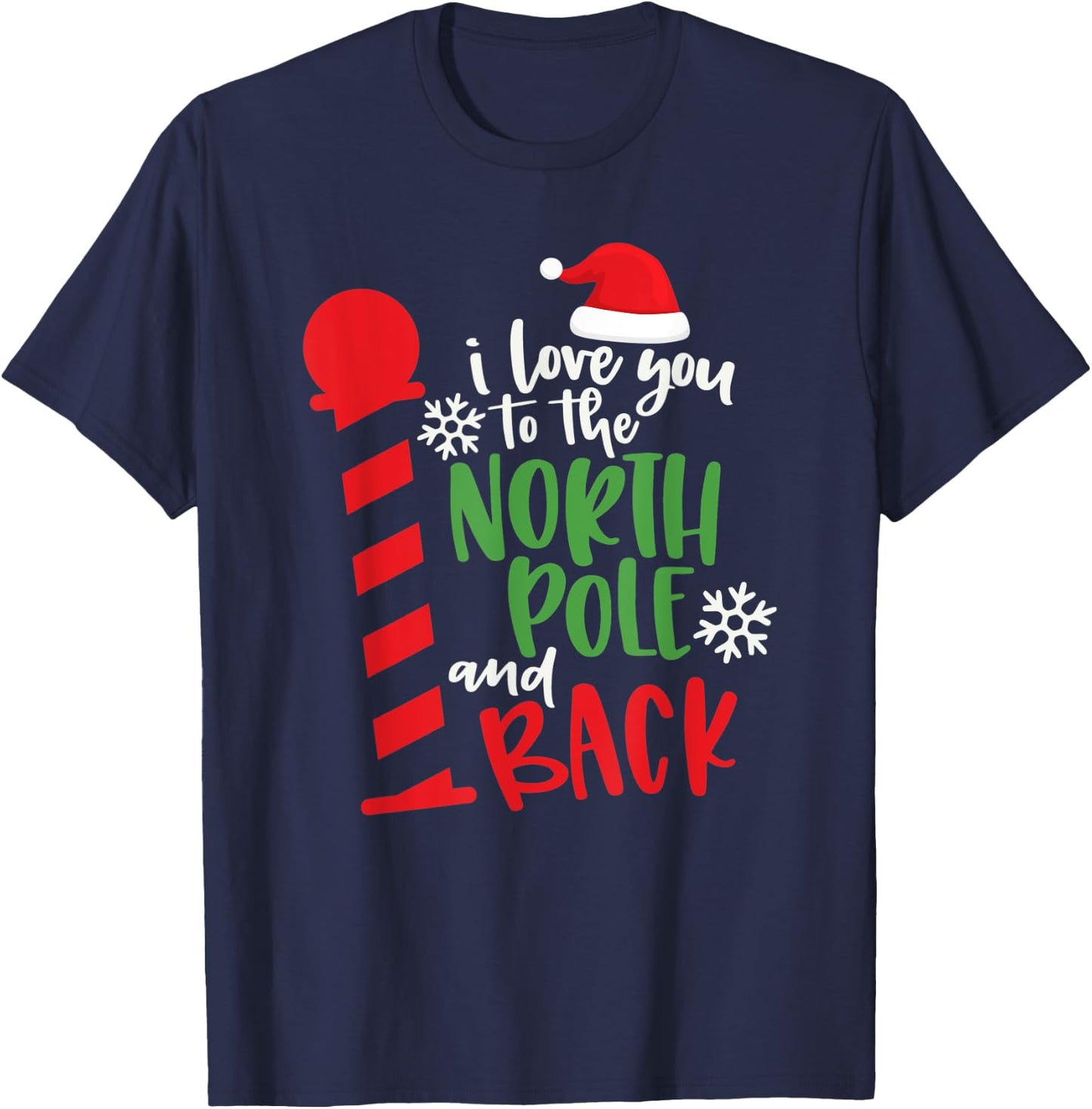 Love You To The North Pole And Back Merry Christmas Xmas Day T-Shirt - T-Shirt | Navy