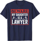 Beware My Daughter Is A Lawyer Attorney Law Advocate T-Shirt - T-Shirt | Navy
