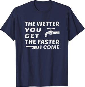 The Wetter You Get The Faster I Come Funny Plumber Outfit T-Shirt - T-Shirt | Navy