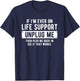 If I ever need life support remedies, remove me sarcastically T-Shirt - T-Shirt | Navy