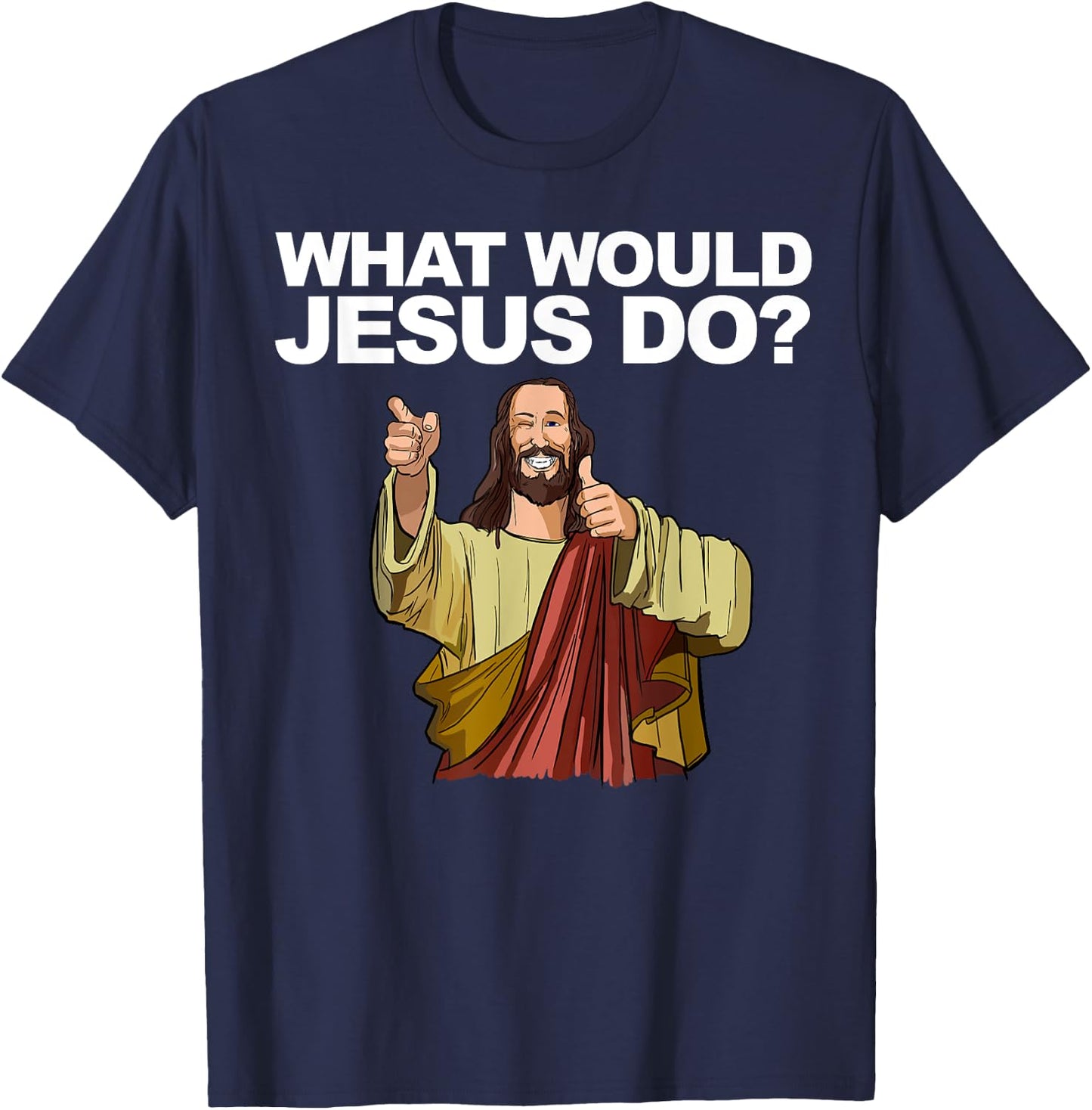 What Would Jesus Do T-Shirt - T-Shirt | Navy