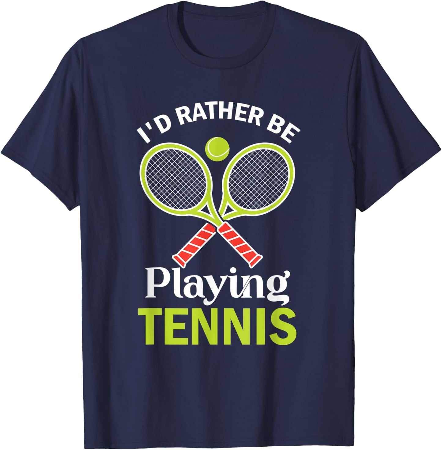 Tennis I'd Rather Be Playing Tennis Player T-Shirt - T-Shirt | Navy