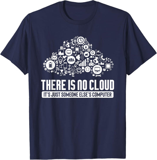 Geek design There Is No Cloud Computer Science Meme Graphic T-Shirt - T-Shirt | Navy