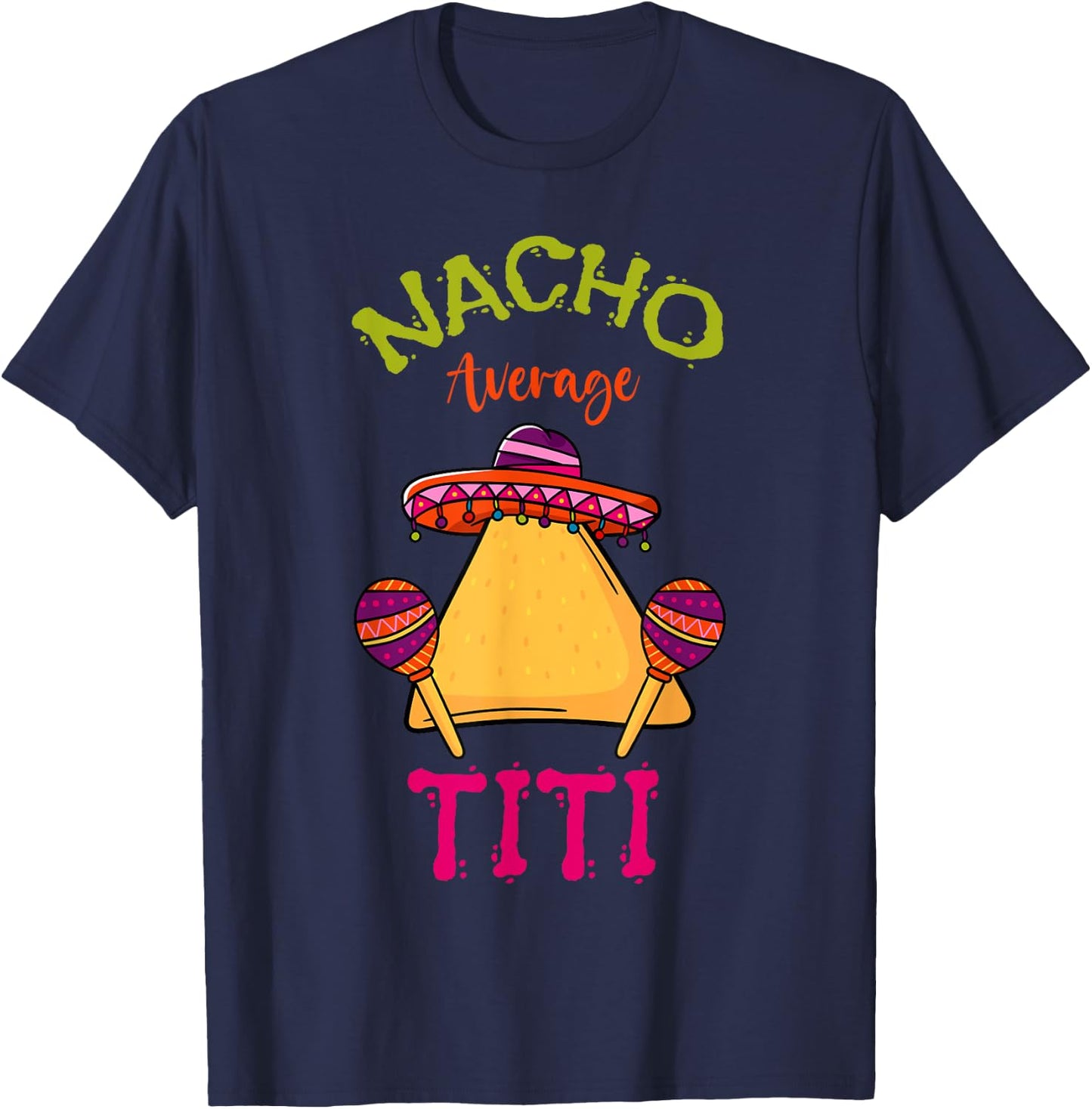 Nacho Average Titi Mexican Cinco de Mayo Hispanic Fiesta T-Shirt - T-Shirt | Navy