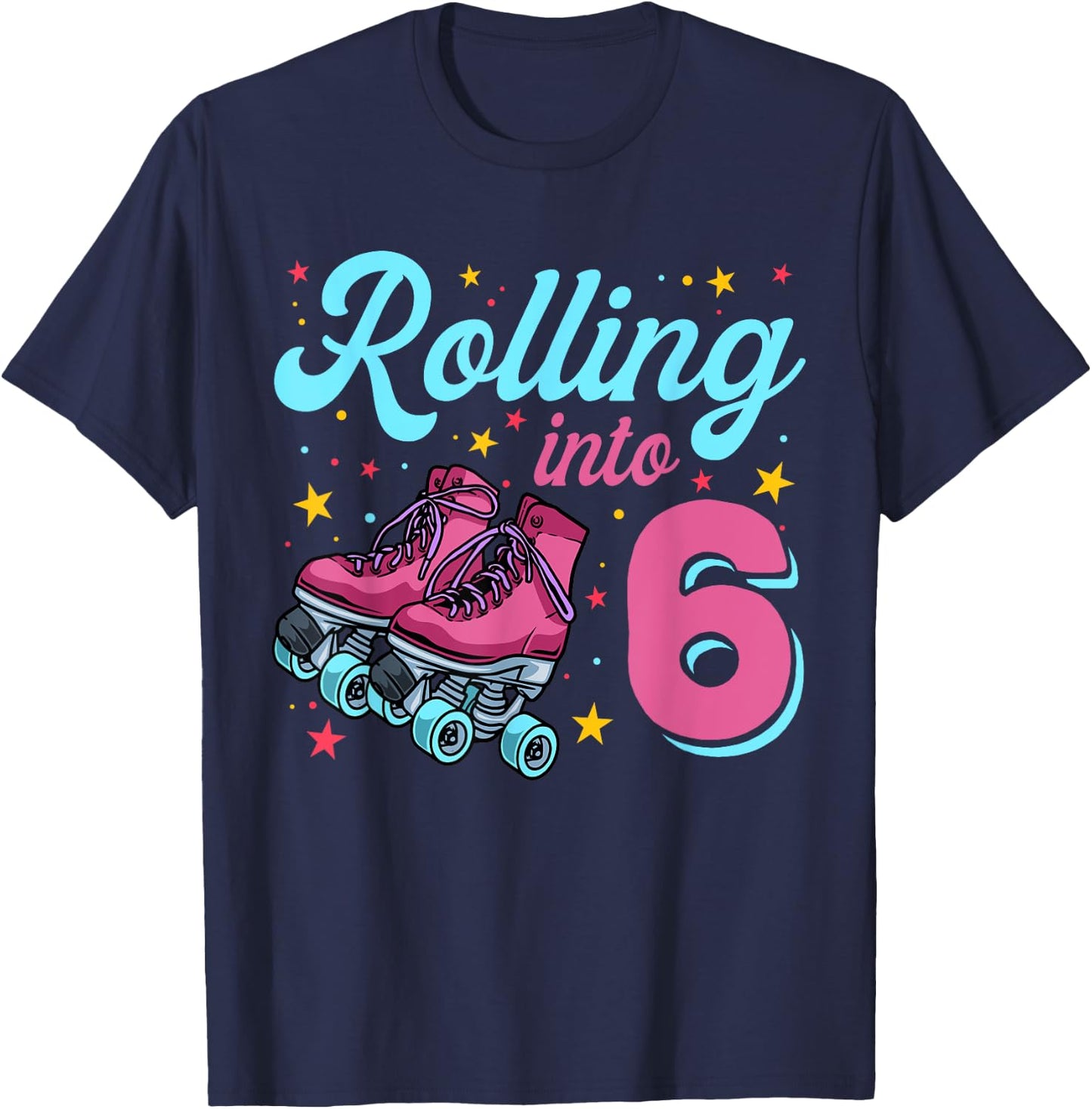 6th Birthday Shirt For Girls, Roller Skates Rolling Into 6 T-Shirt - T-Shirt | Navy