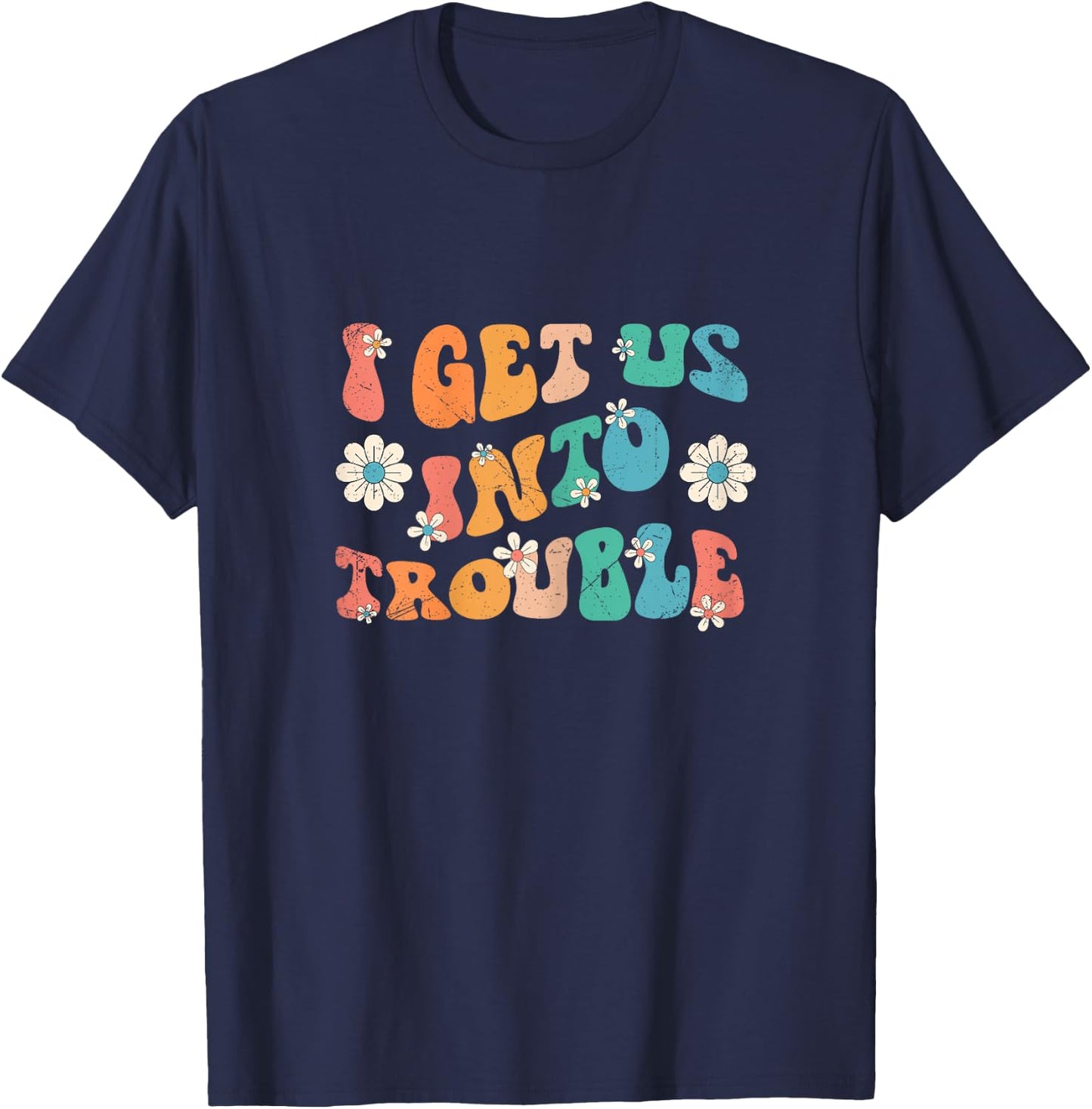 I Get Us Into Trouble Set Matching BFF Friend Groovy Retro T-Shirt - T-Shirt | Navy
