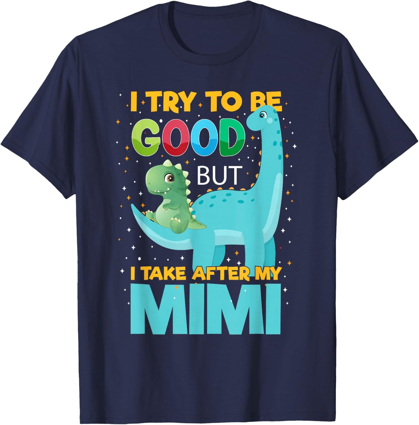 Kids I Try to be Good but I take After Mimi Boys Girls T-Shirt - T-Shirt | Navy