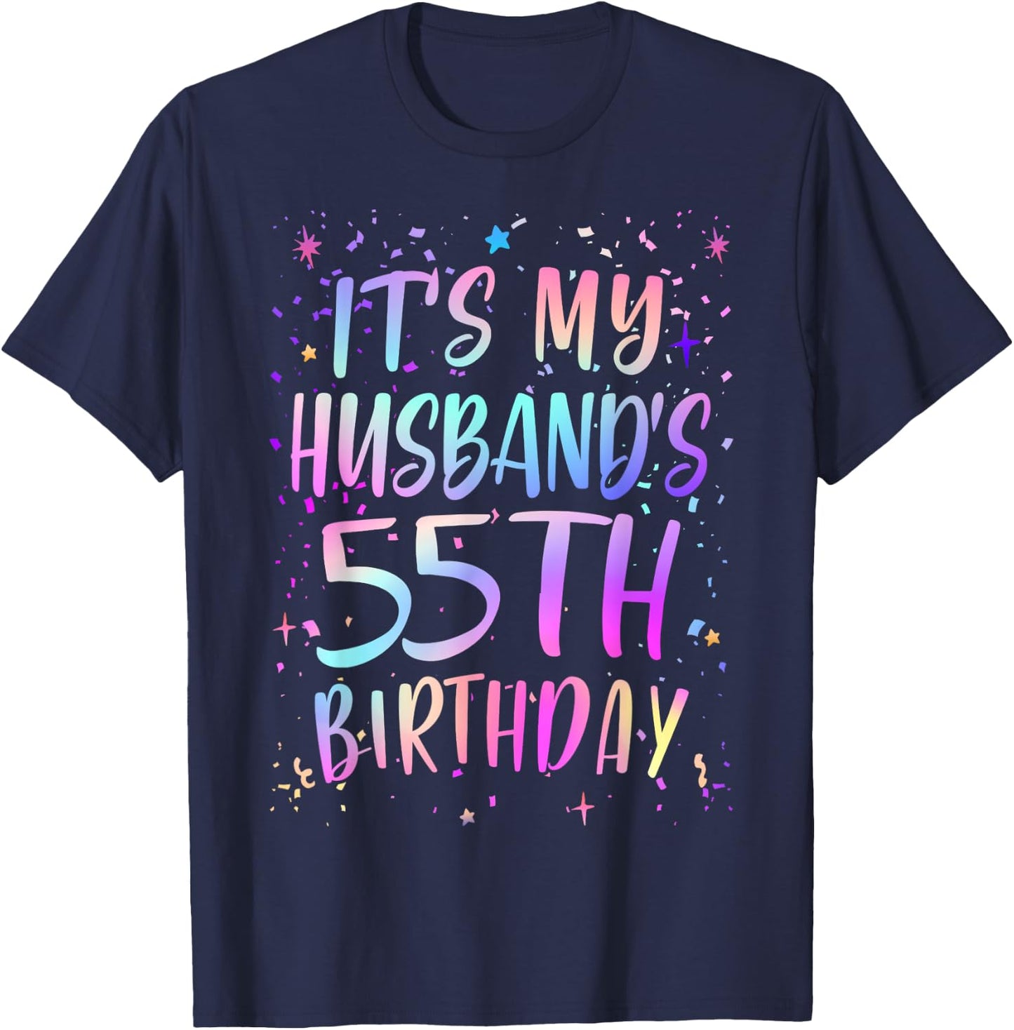 It's My Husband's 55th Birthday Colorful Happy 55 Years Old T-Shirt - T-Shirt | Navy