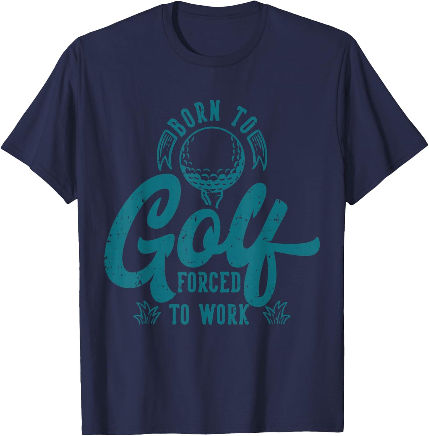 Born to Golf Forced to Work T-Shirt - T-Shirt | Navy