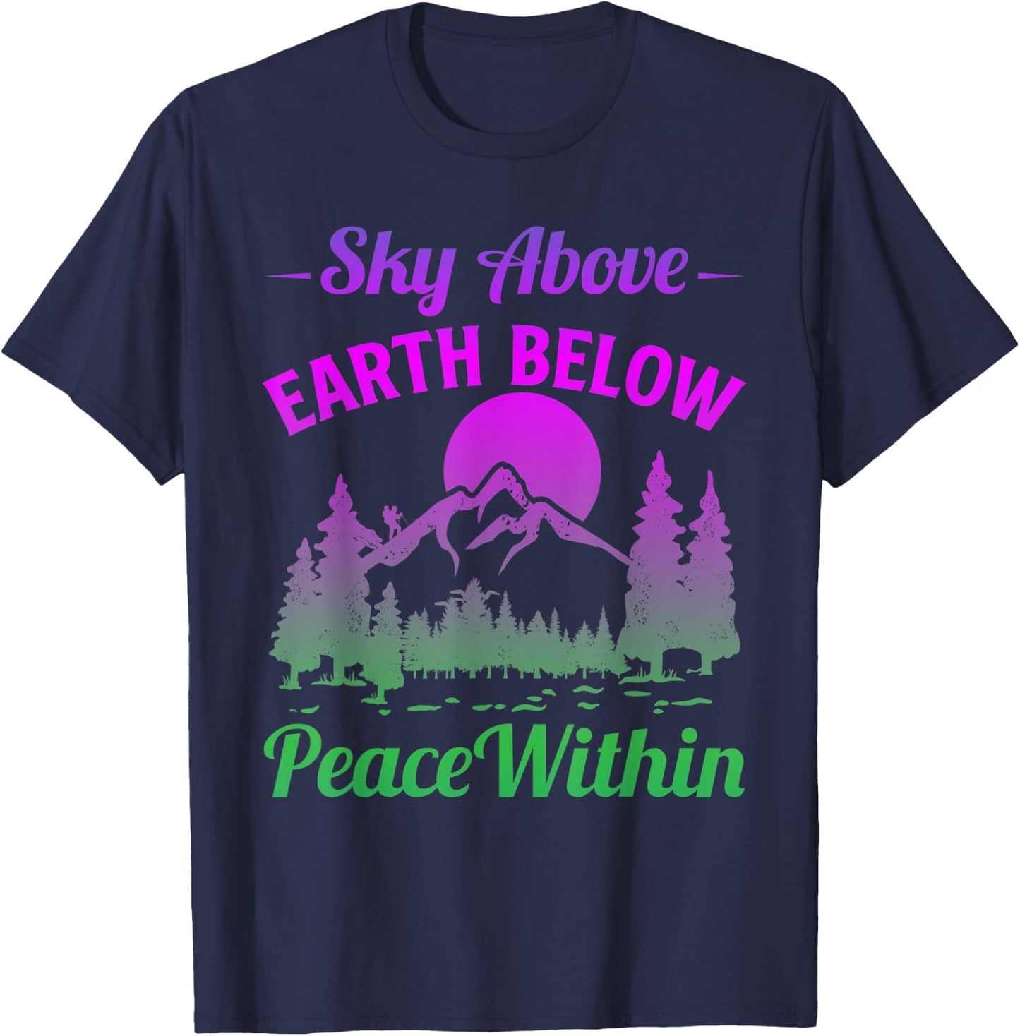 Funny Mountains Sky Above Earth Below Peace Within Hiker T-Shirt - T-Shirt | Navy