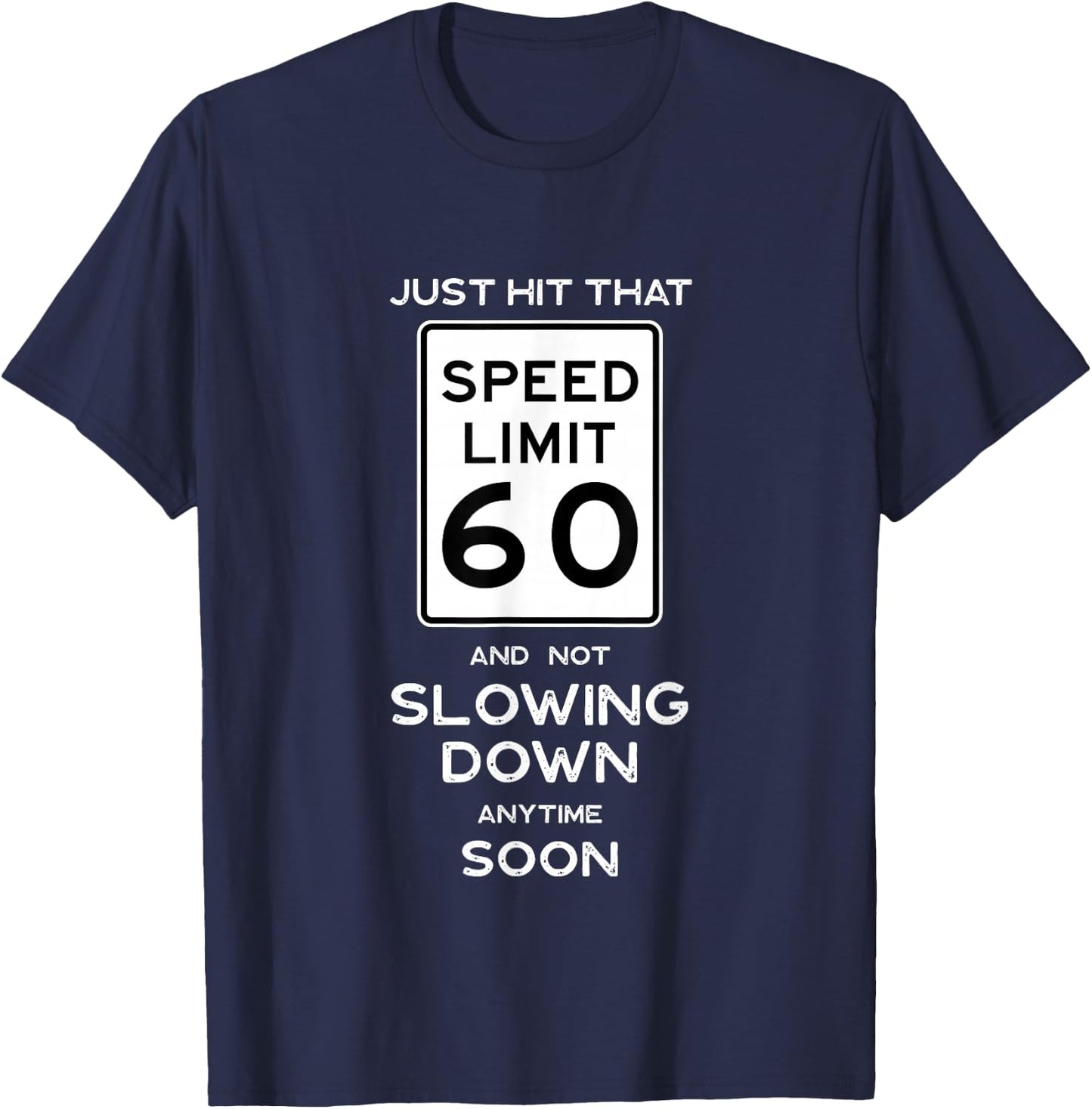 60th Birthday Sign Speed Limit Car Mechanic Racing Fan T-Shirt - T-Shirt | Navy