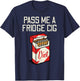 Pass Me A Fridge Cig Funny Saying Diet Soda Humor Men Women T-Shirt - T-Shirt | Navy