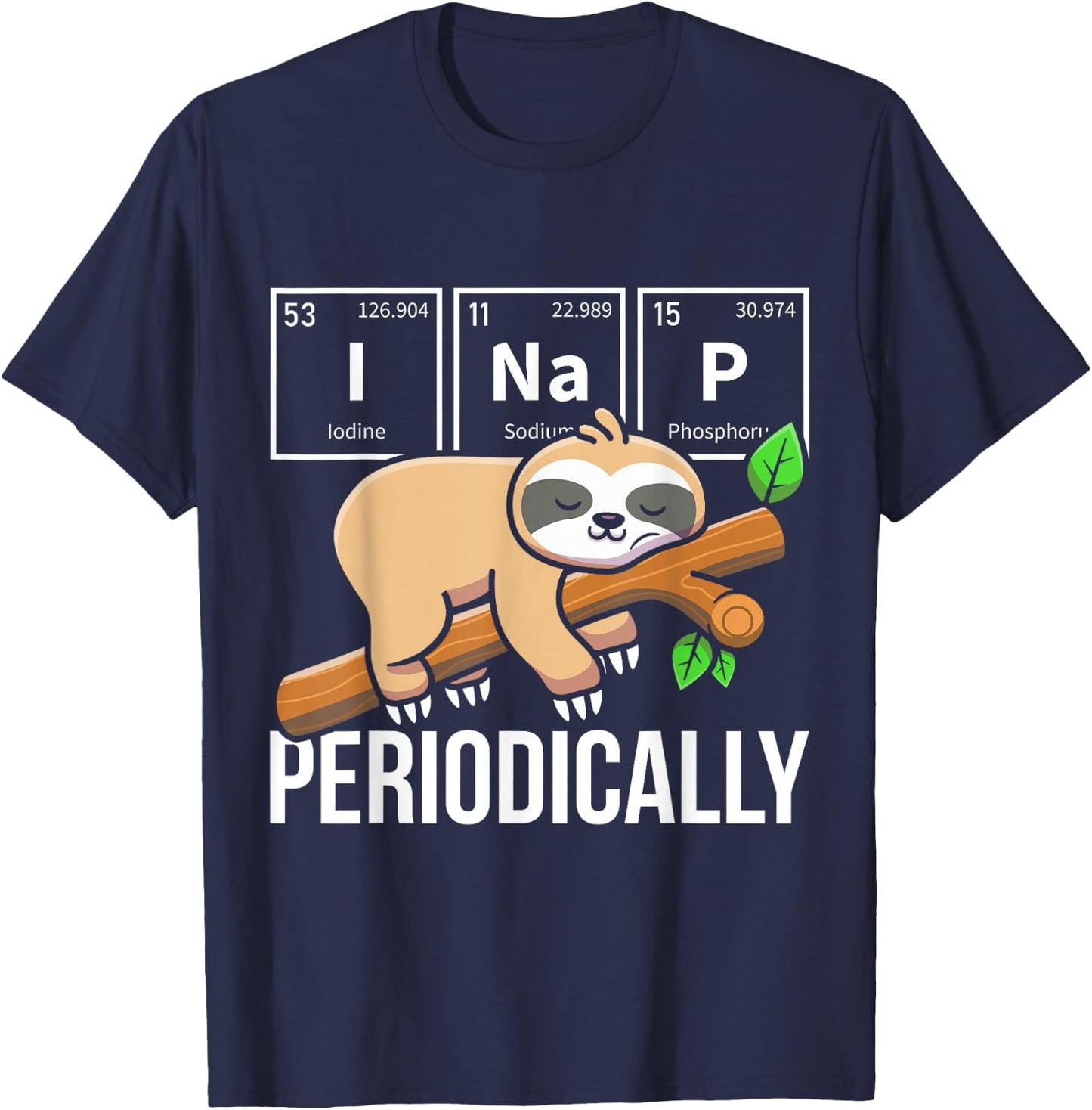 I Nap Periodically Sloth Animal Periodic Table Chemistry T-Shirt - T-Shirt | Navy