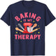 Cool Bake Food Bread Cookie Chef Men Women Design Baking Is My Therapy Funny Cooking Baker Bakery Pastry Gifts , Black, Small T-Shirt - T-Shirt | Navy