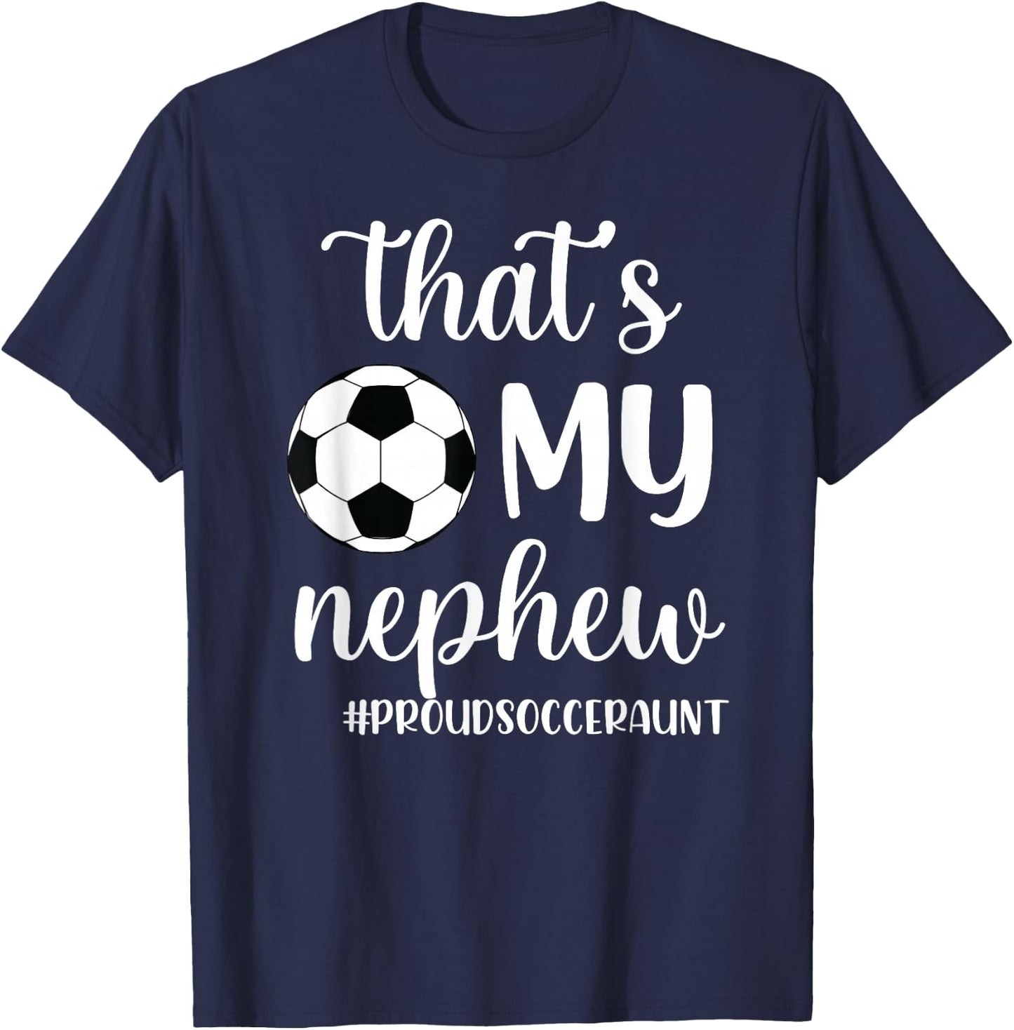 That's My Nephew Proud Soccer Auntie Soccer Aunt T-Shirt - T-Shirt | Navy