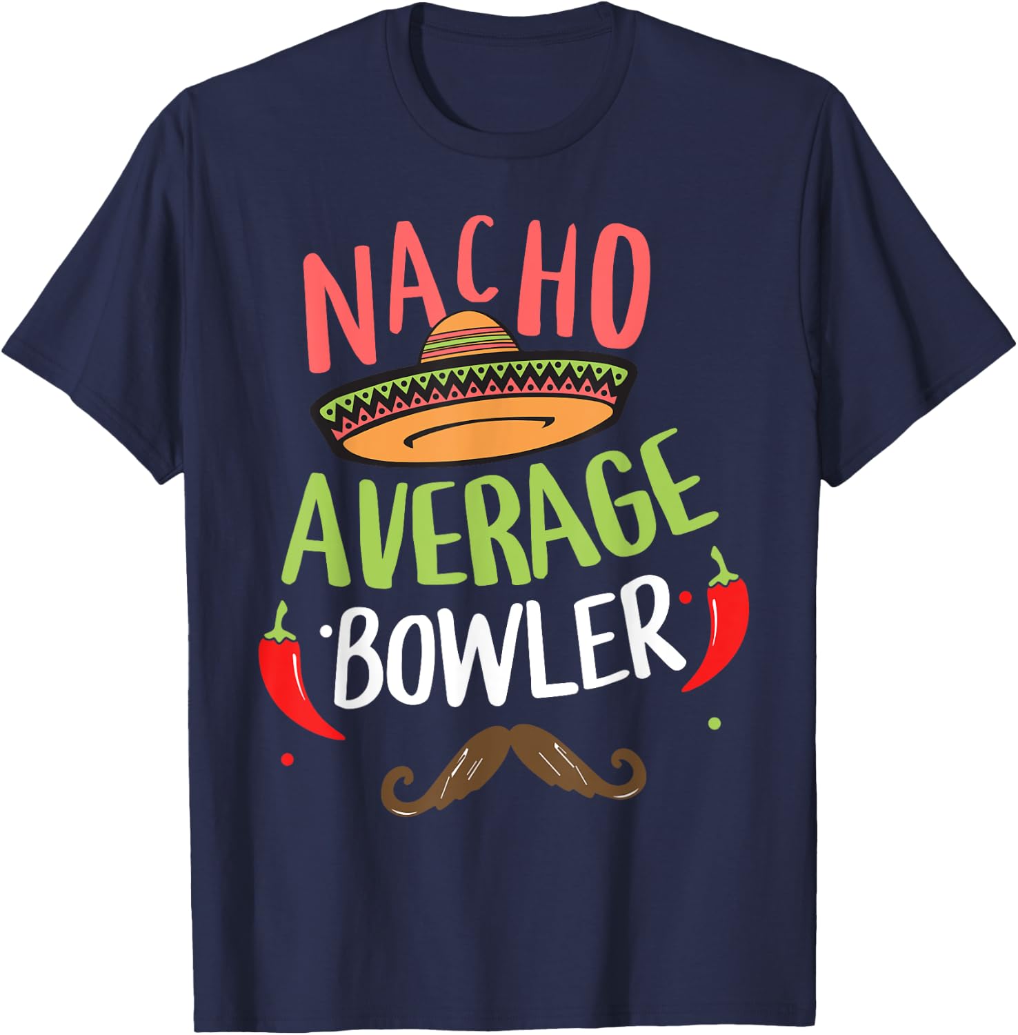 Nacho Average Bowler Bowling Cinco De Mayo Mexican Fiesta T-Shirt - T-Shirt | Navy