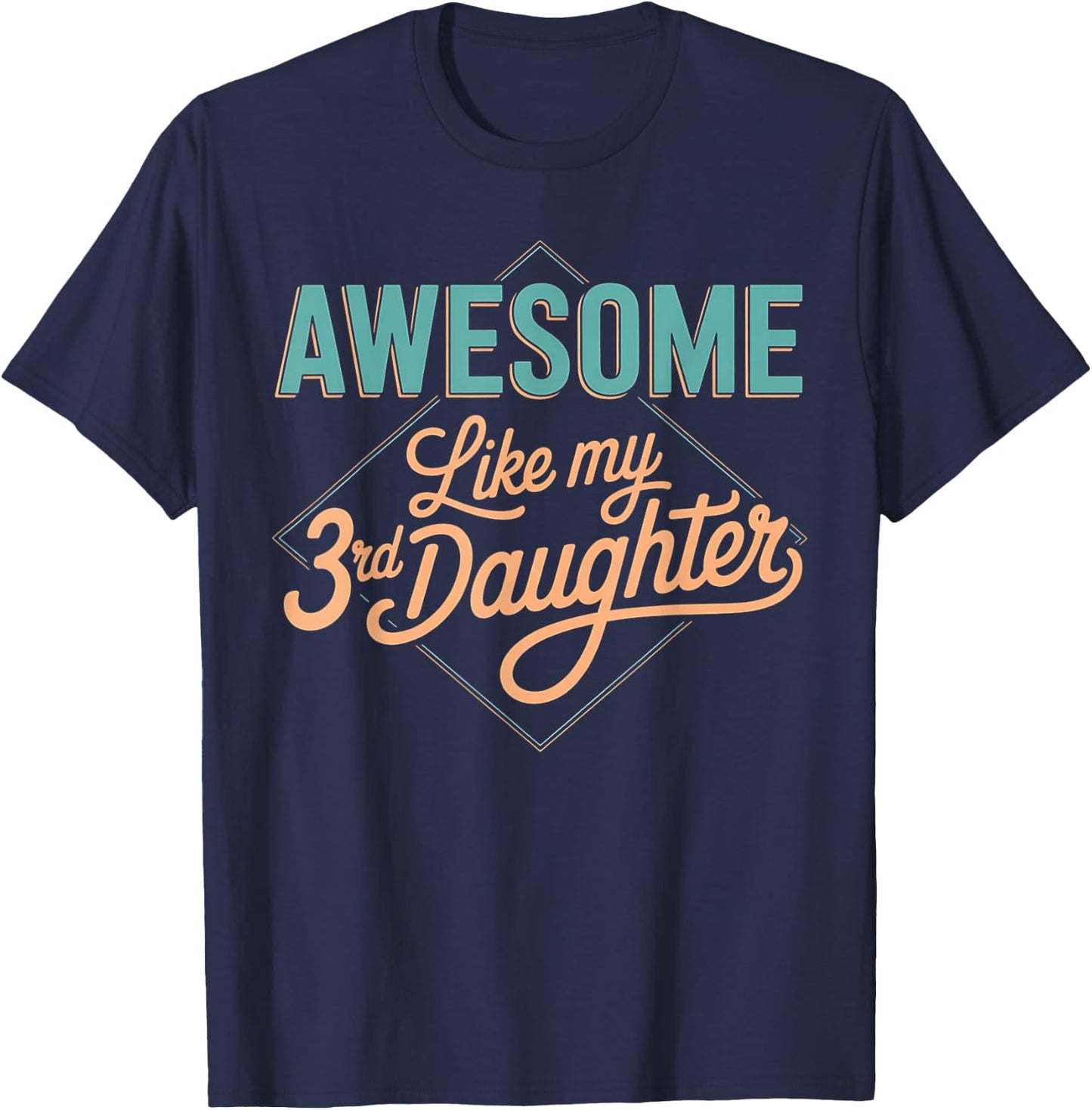 Awesome Like My 3rd Daughter Retro Funny Fathers Day T-Shirt - T-Shirt | Navy