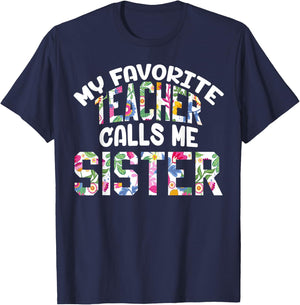 My Favorite Teacher Calls Me Sister Proud Sister Cute Flower T-Shirt - T-Shirt | Navy