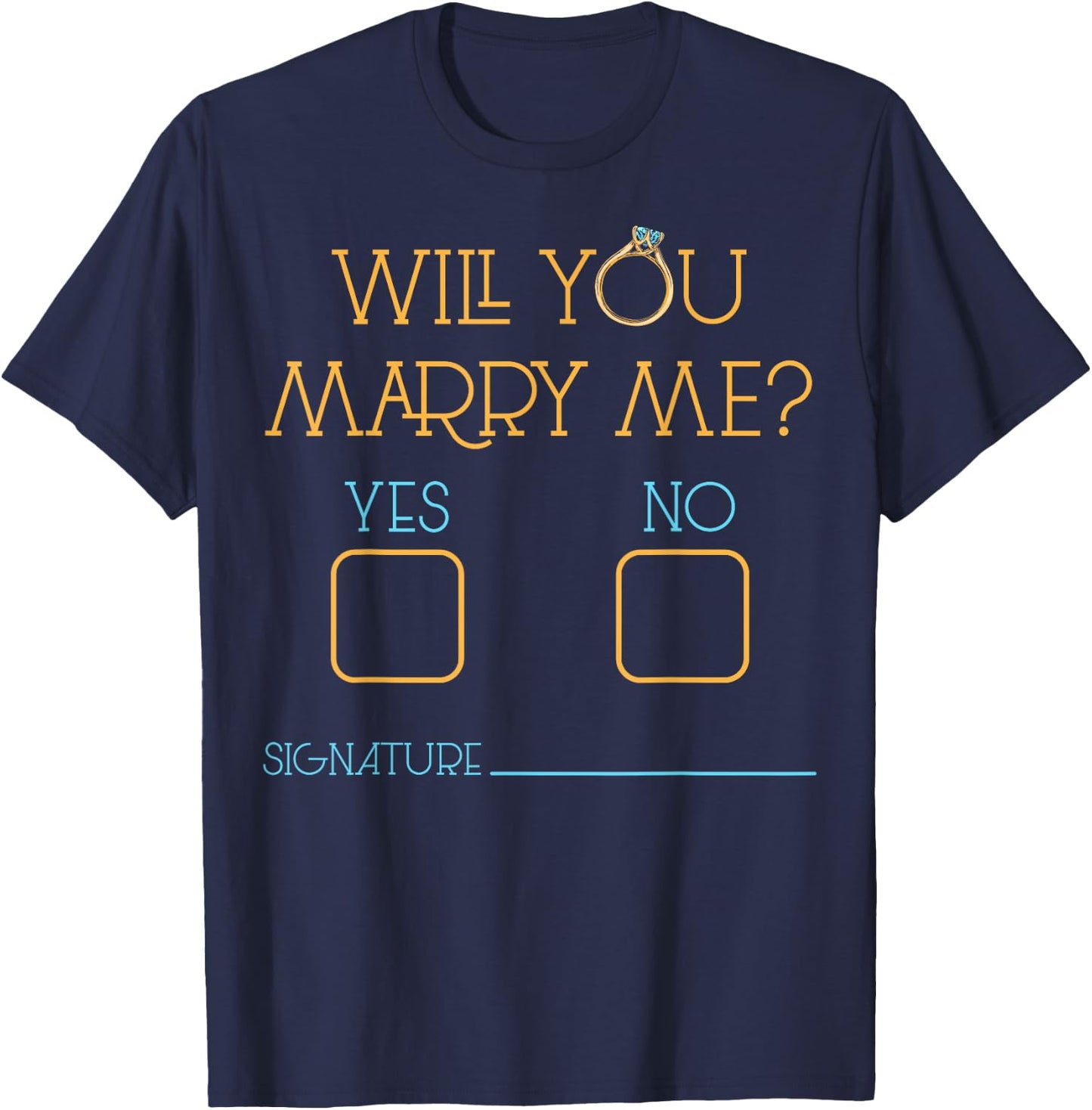 Will You Marry Me Funny Engagement Marriage Proposal T-Shirt - T-Shirt | Navy