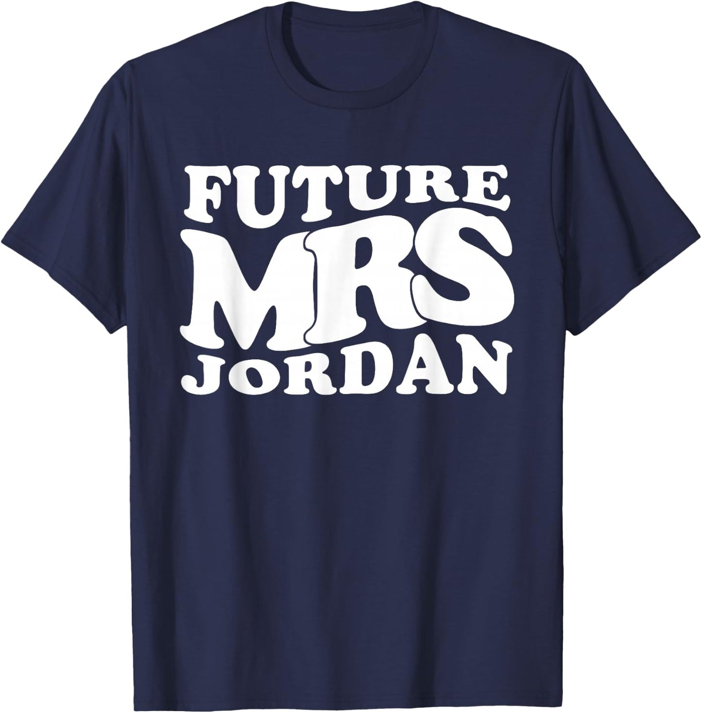 Future Mrs. Jordan Bachelorette Party Bridal Shower Gifts T-Shirt - T-Shirt | Navy