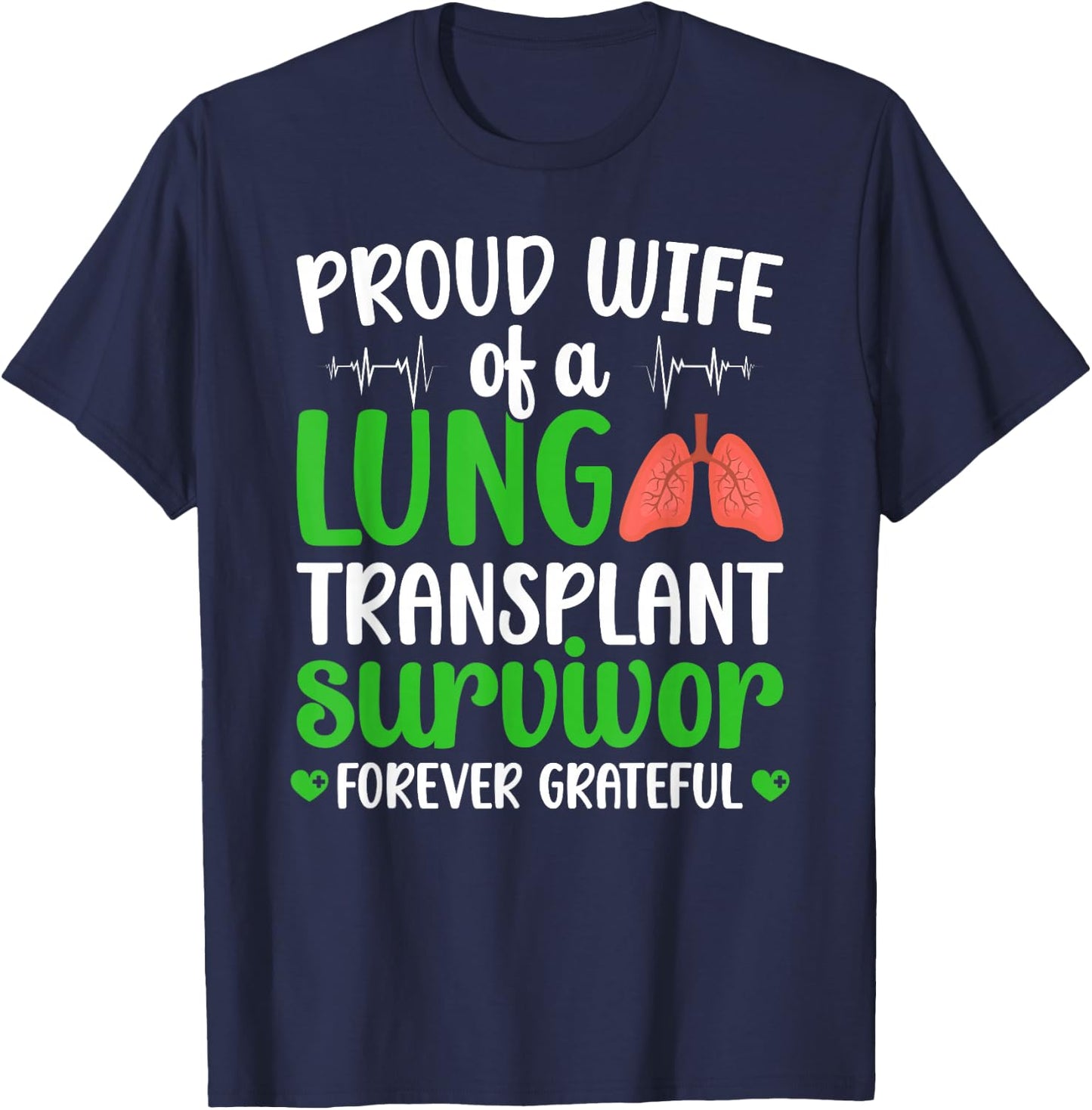 Proud Lung Transplant Survivor Wife New Lung Recipient Wife T-Shirt - T-Shirt | Navy