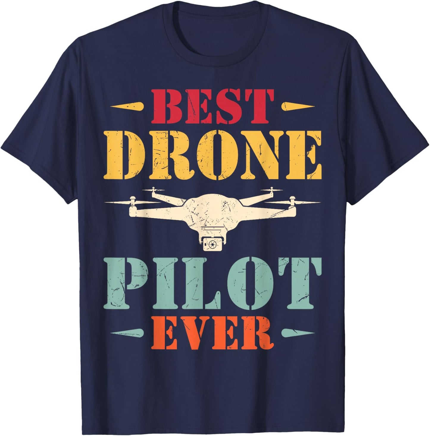 Best Drone Pilot Ever - Funny Drone Operator FPV Drone Gifts T-Shirt - T-Shirt | Navy