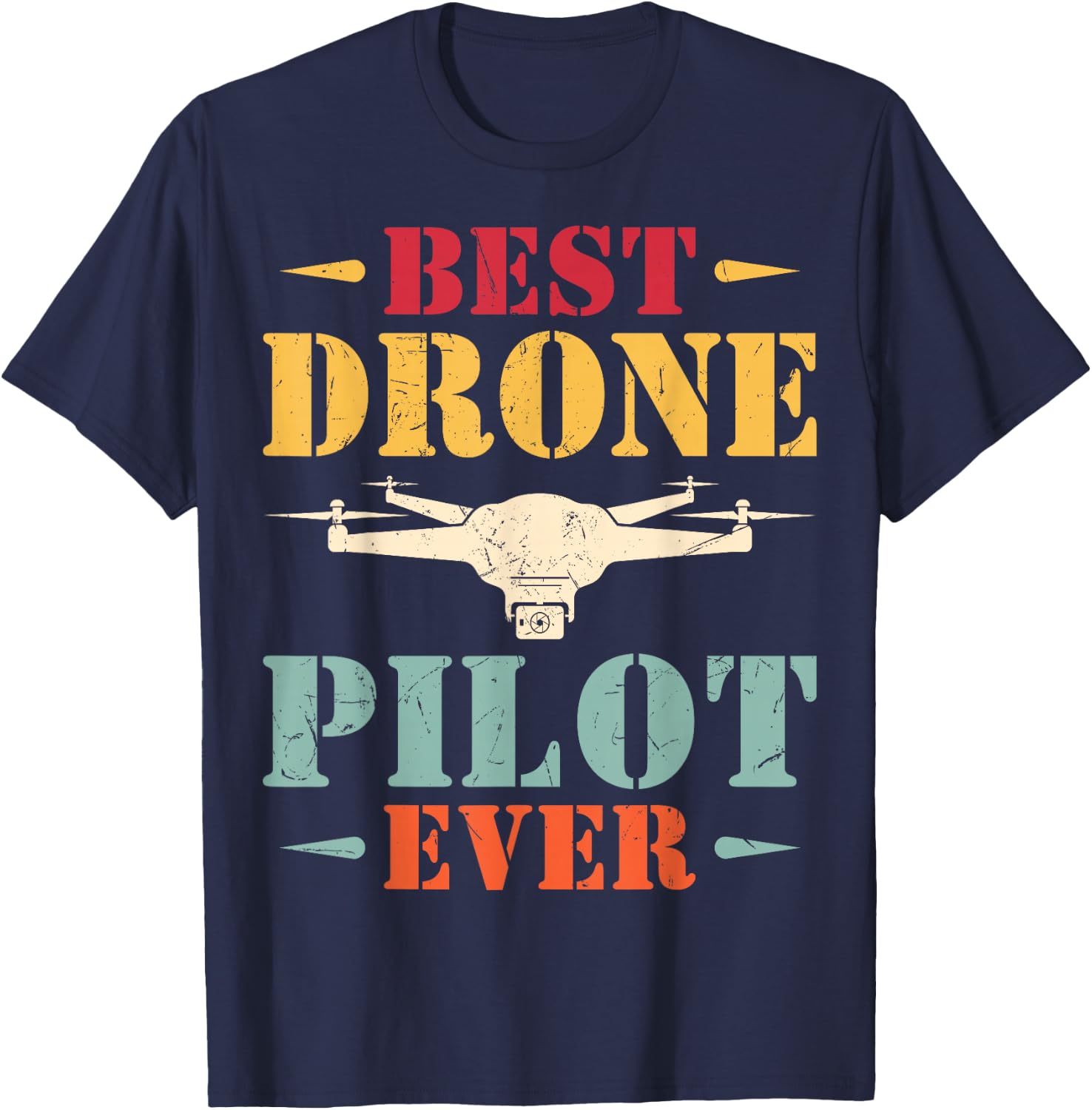Best Drone Pilot Ever - Funny Drone Operator FPV Drone Gifts T-Shirt - T-Shirt | Navy