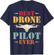 Best Drone Pilot Ever - Funny Drone Operator FPV Drone Gifts T-Shirt - T-Shirt | Navy